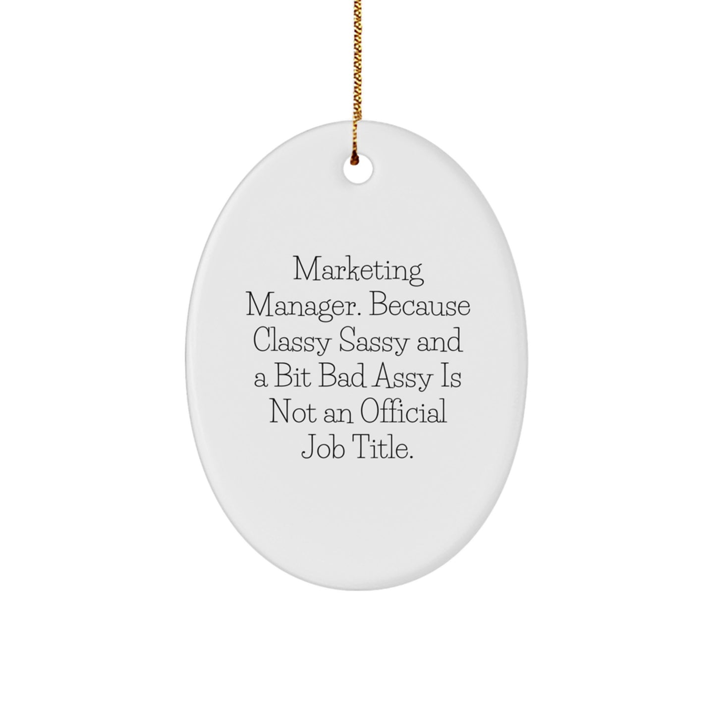 Marketing Manager Gifts from Friends - Oval Ornament with Funny Quote, Christmas Unique Gifts for Men, 'Marketing Manager. Because Classy Sassy And A Bit Fearlessy Is Not An Official Job Title.' - Image 1