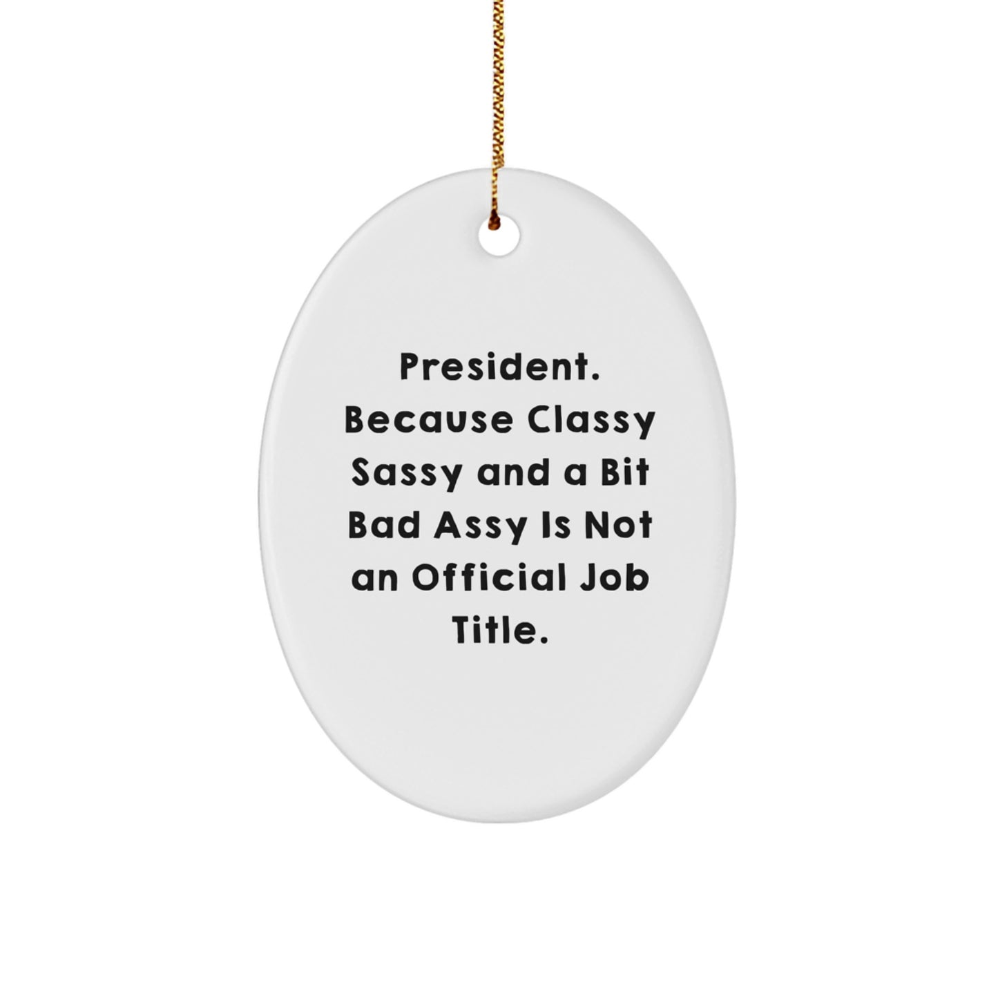 Funny Oval Ornament Gifts from Men Women Friends for President - President Oval Ornament, Christmas Unique Gifts - Image 1