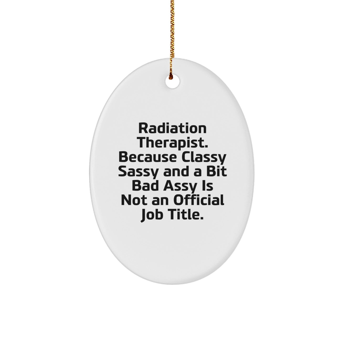 Radiation Therapist Oval Ornament, Funny Quote Gifts for Radiation Therapist, Christmas Unique Gifts from Coworkers, Friends or Family - Image 1