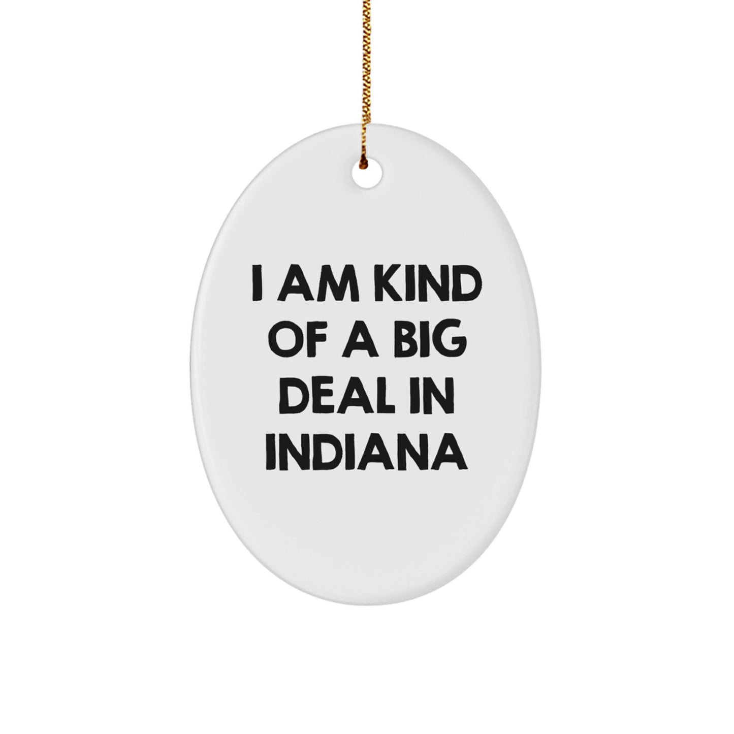 Funny Indiana Oval Ornament Gift for Friends, Family, or Coworkers from the Heartland - 'I Am Kind Of A Prime Selection In Indiana' Christmas Unique Gifts - Image 1
