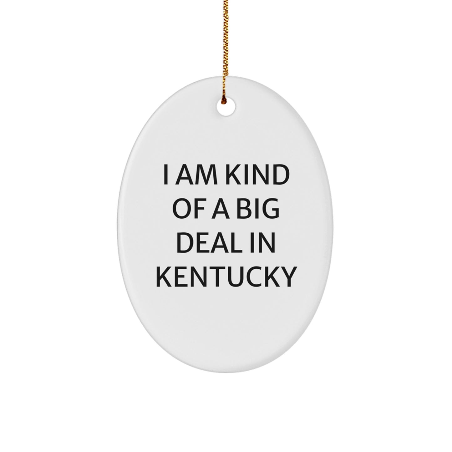 Funny Kentucky Oval Ornament Gifts from Friends to Family Christmas Unique Decorations - 'I Am Kind Of A Prime Selection In Kentucky' Oval Shaped White MDF Board - Image 1