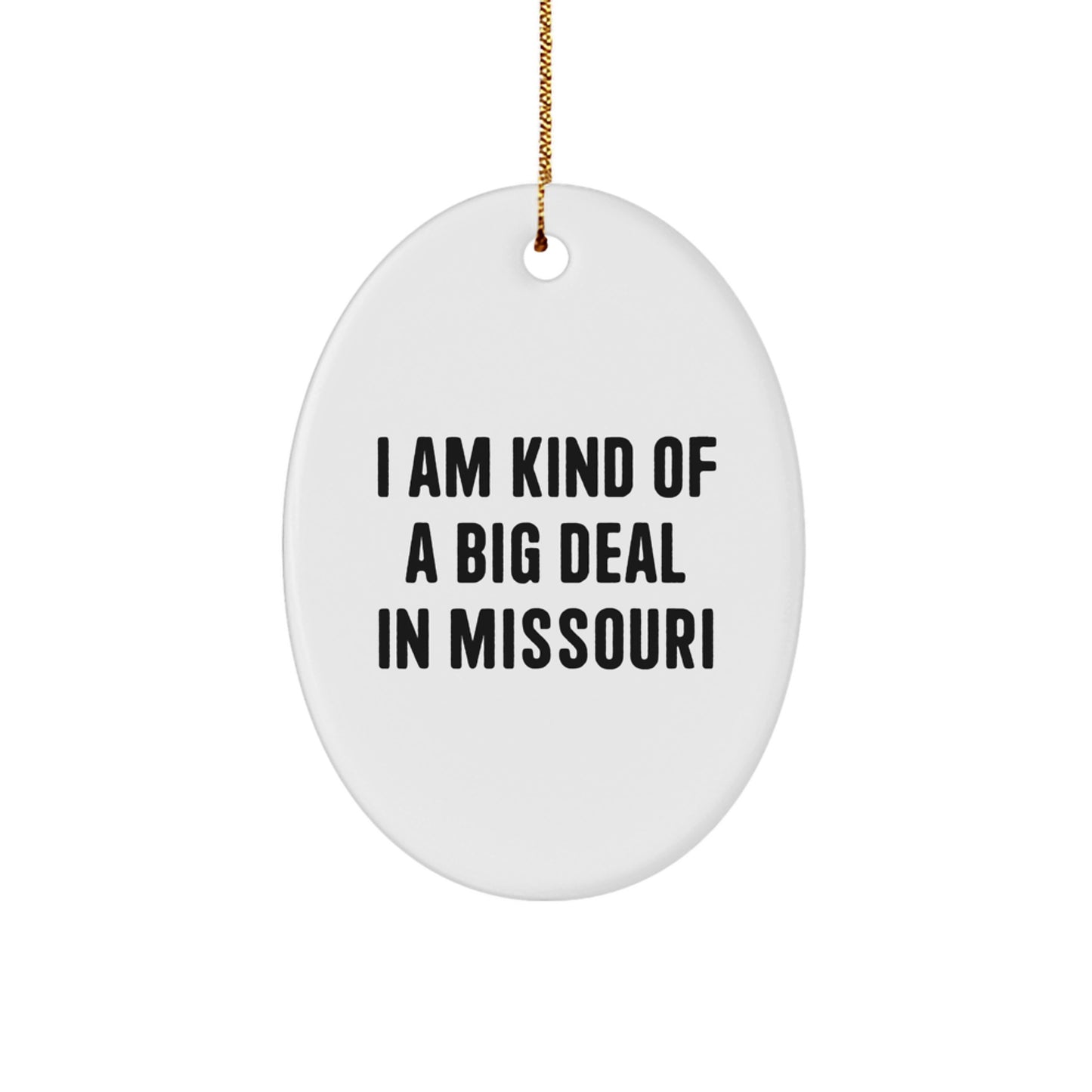 Missouri Christmas Ornament, Funny Oval Shape White Gift for Friends from Missouri, I Am Kind Of A Prime Selection In Missouri, Gift Ideas for Family and Men - Image 1