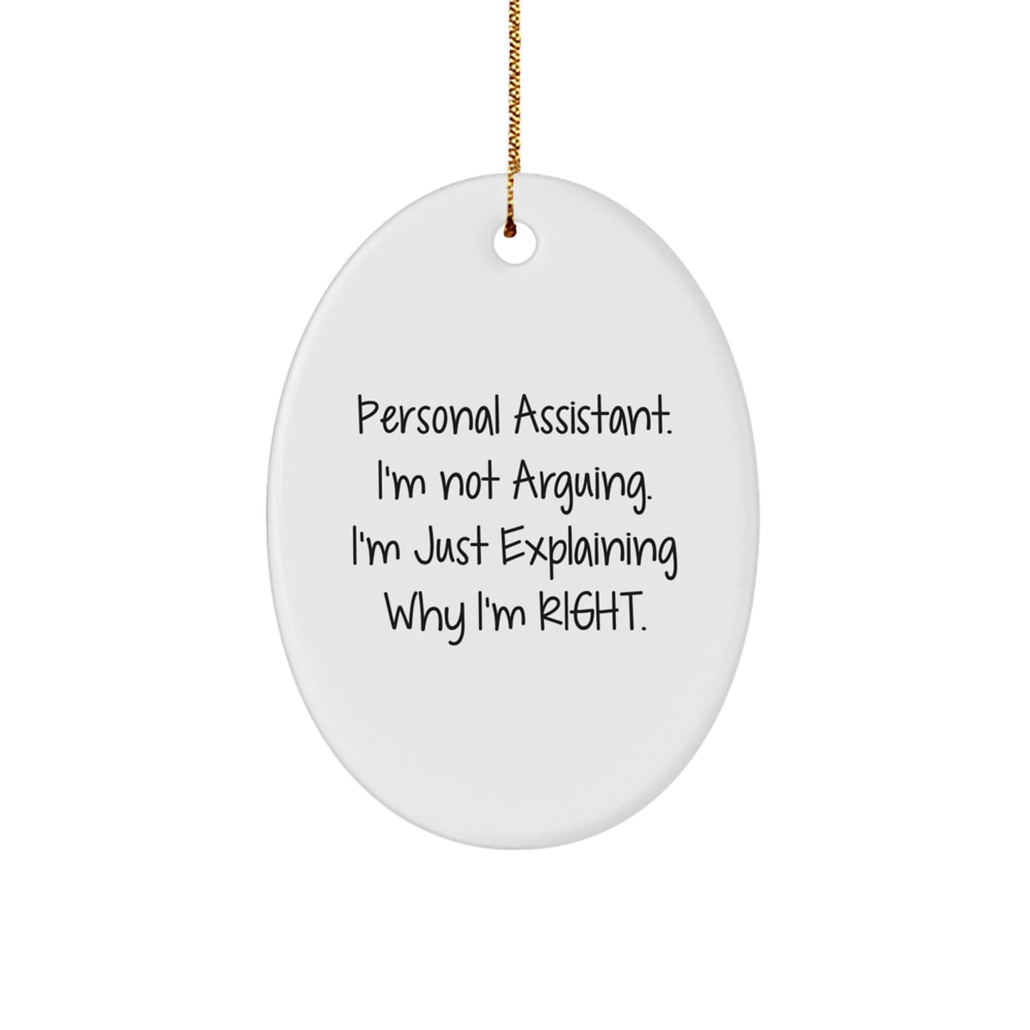 Personal Assistant Gifts Funny Oval Ornament - I'm Right Quote Gifts from Friends and Family for Personal Assistant Christmas Unique Gifts - Image 1