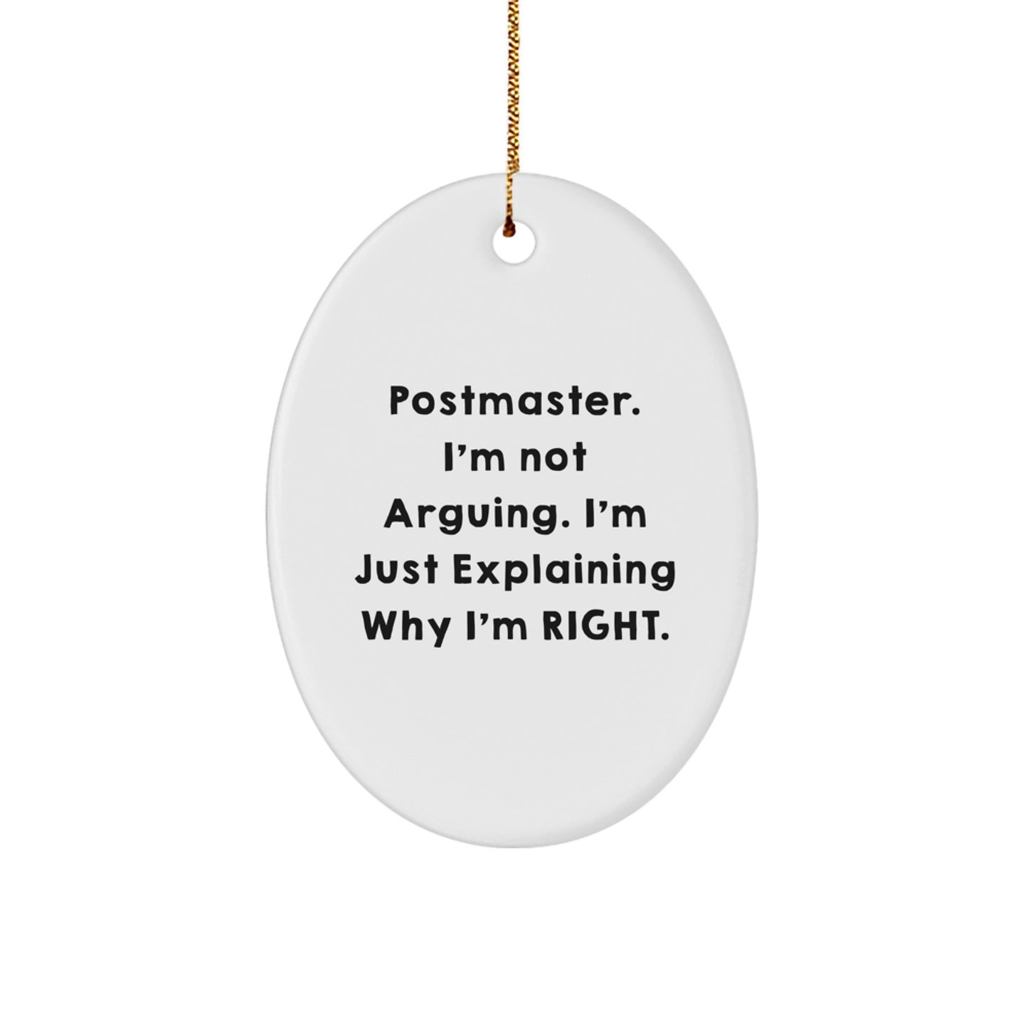 Funny Postmaster Gifts, Oval Ornament, 'I'm Not Arguing, I'm Just Explaining Why I'm Right' Quote, Christmas Unique Gifts from Friends - Image 1