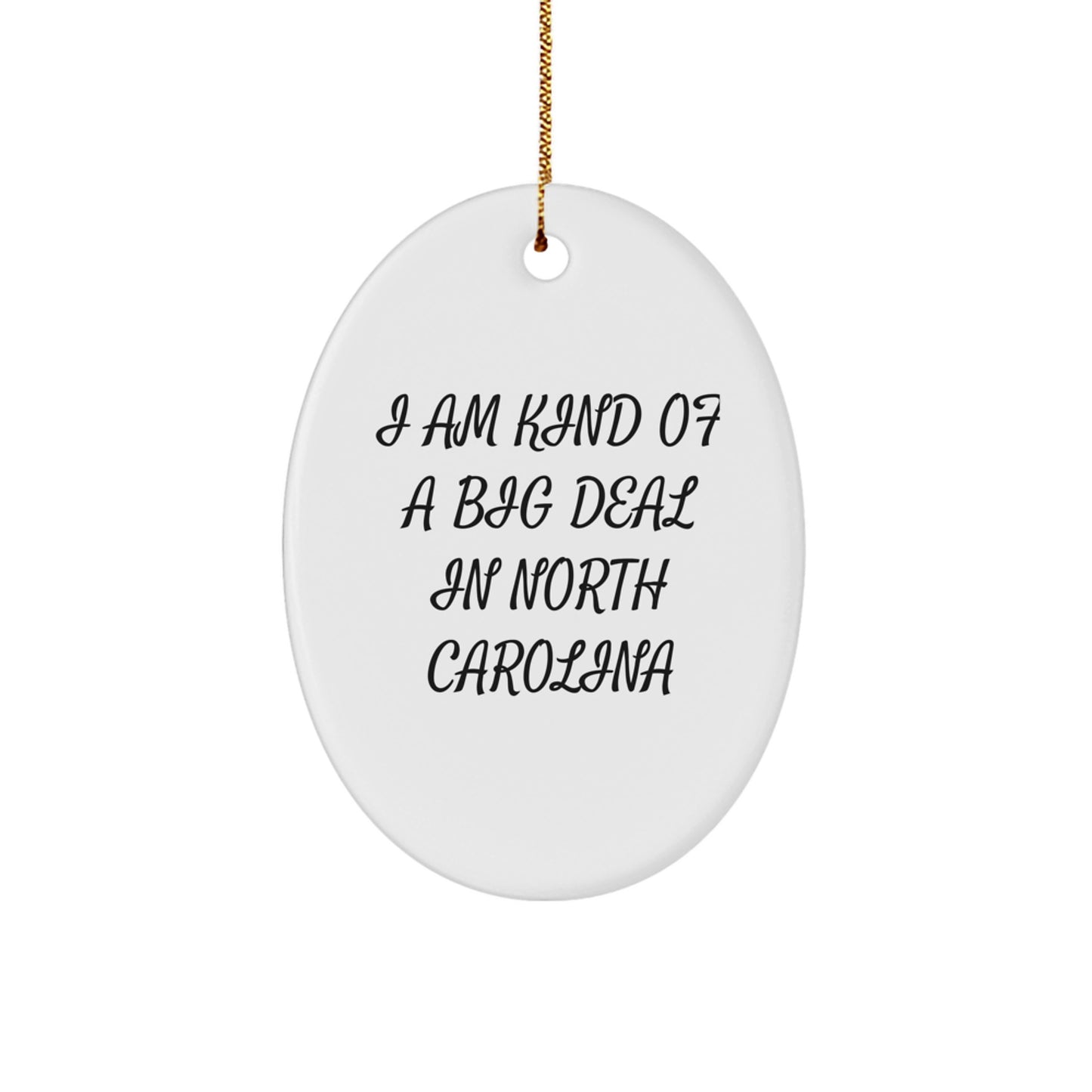 Funny North Carolina Oval Ornament Gifts from Friends to Family, I Am Kind Of A Prime Selection In North Carolina Christmas Unique Gifts, Gifts for North Carolina Men Women - Image 1