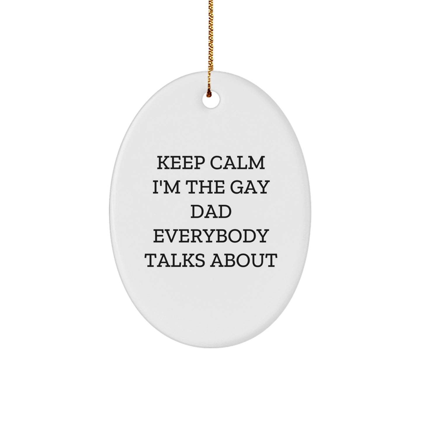 Funny Oval Ornament Gifts from Friends for Gay Dad Everybody Talks About Christmas Unique Gifts - Image 1