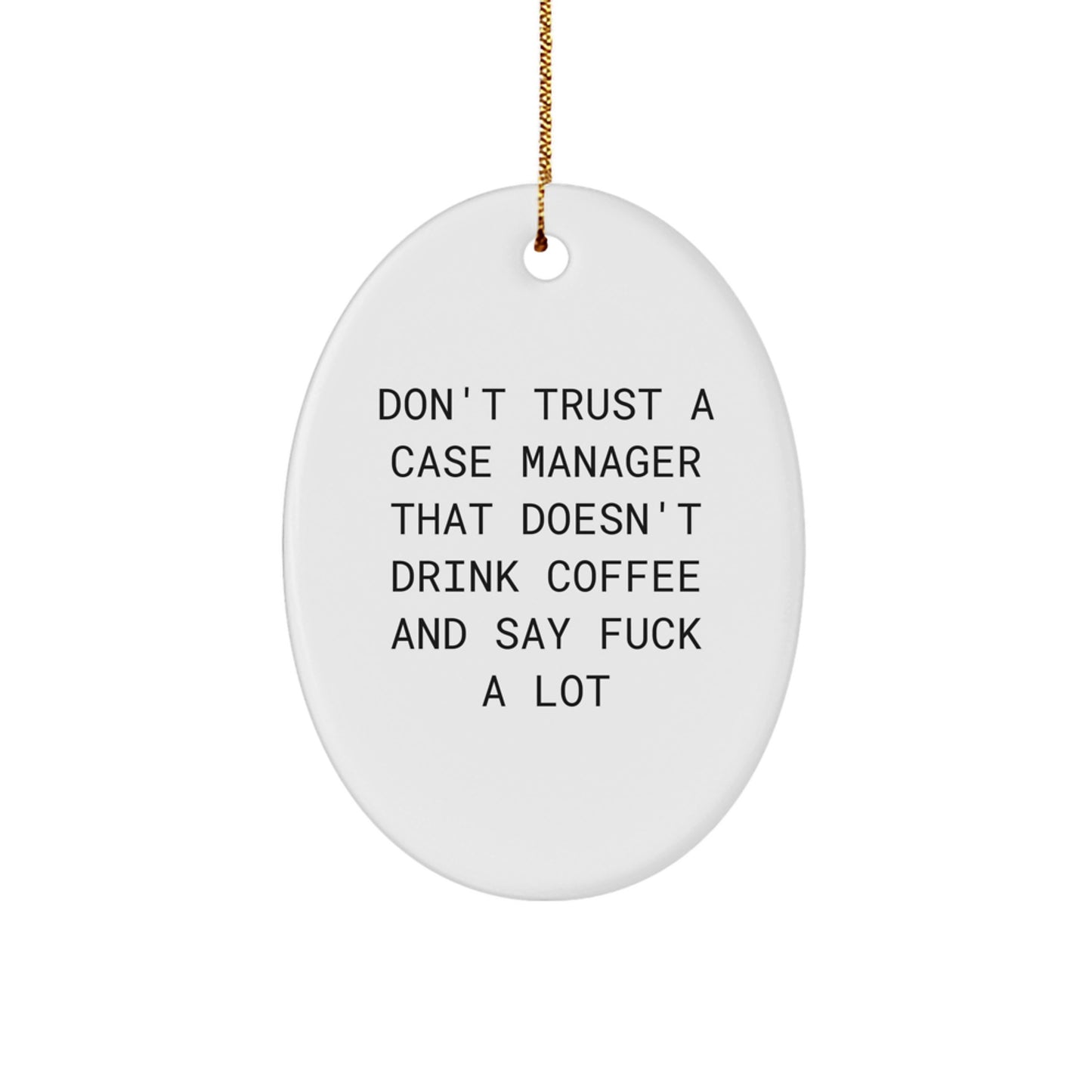 Funny Case Manager Gifts from Friends to Funny Case Managers - 'Don't Trust...' Oval Ornament for Christmas - Image 1