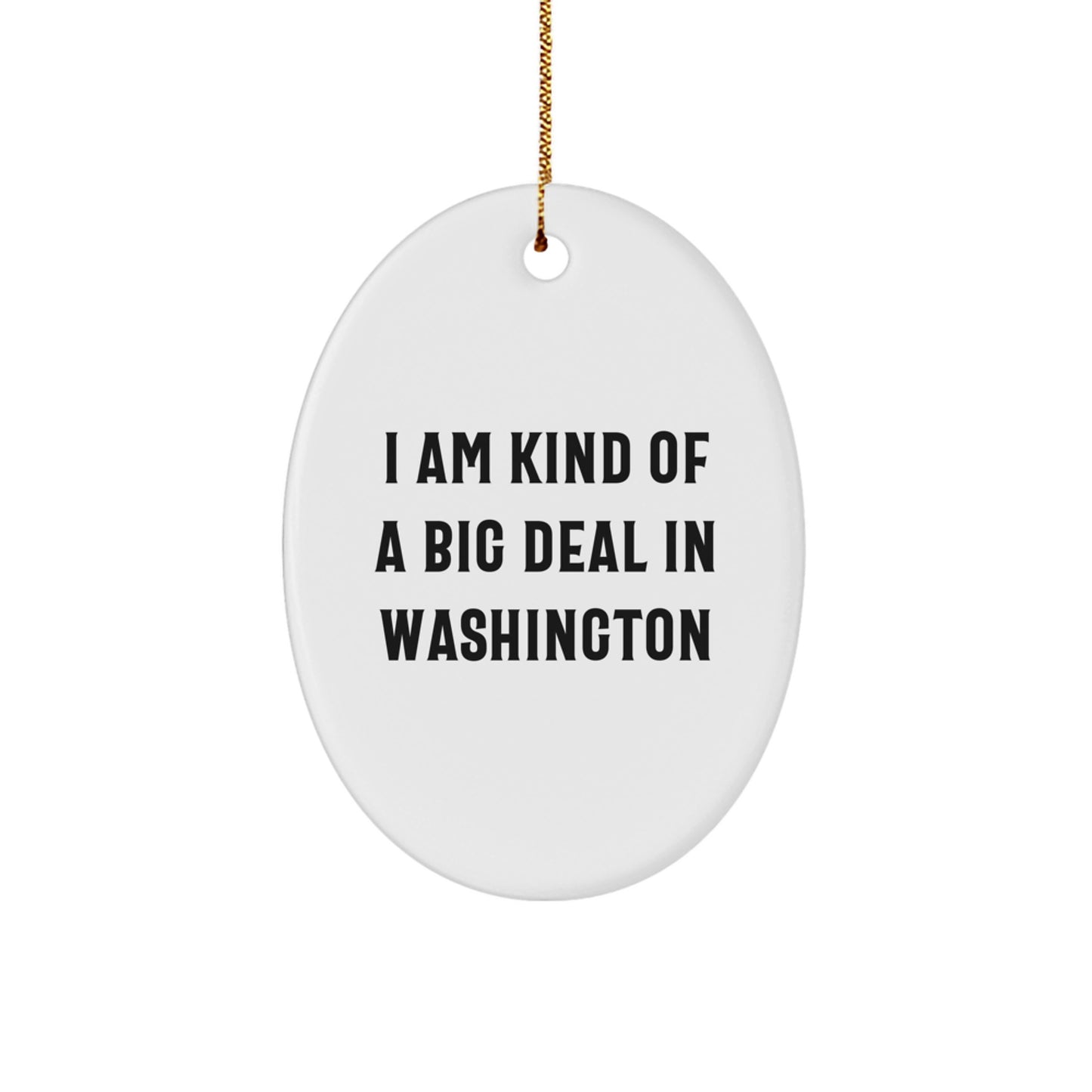 Washington Oval Ornament Funny Quote Gifts from Friends, Family, or Coworkers for Christmas Unique Presents - Image 1