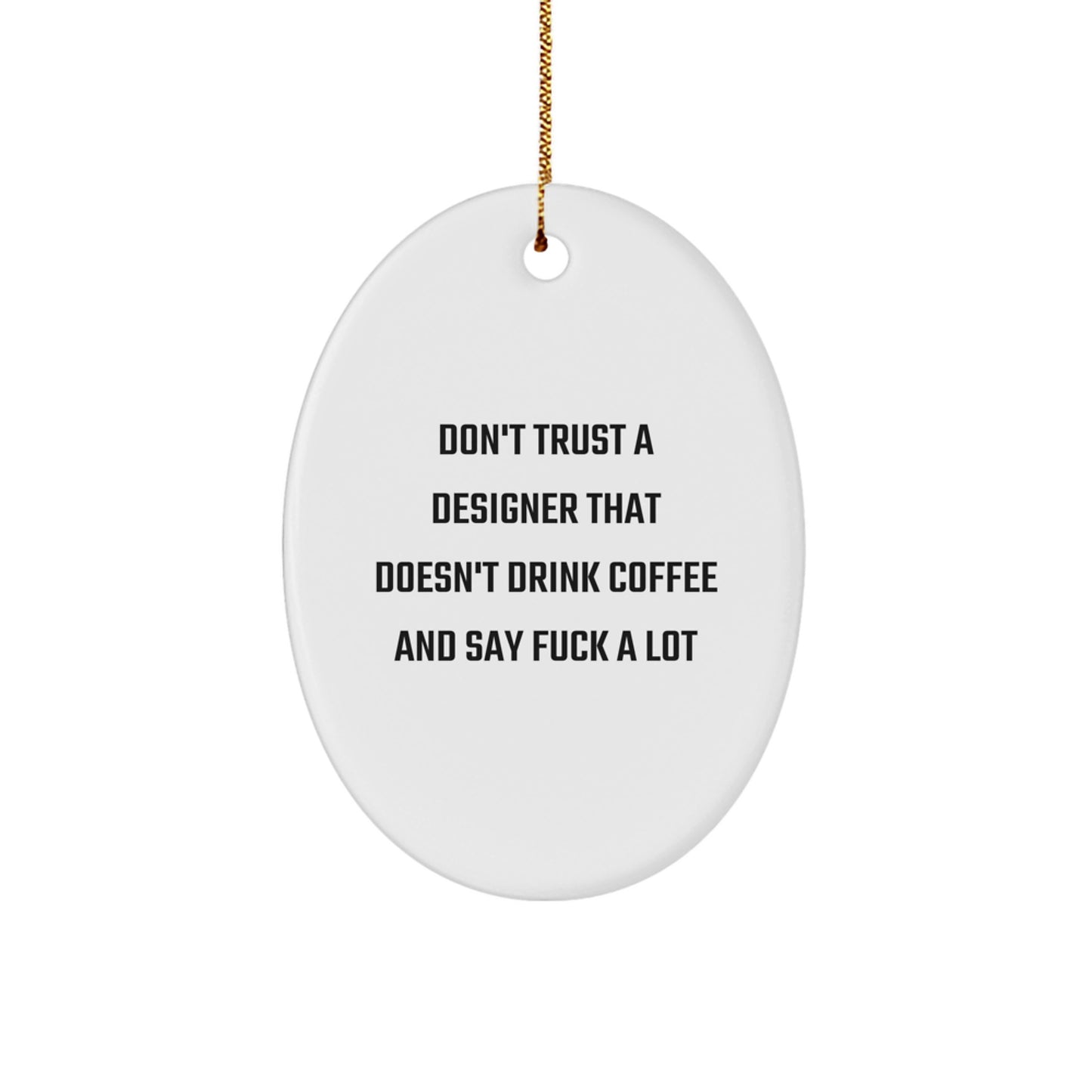 Designer Oval Ornament for Him Christmas Don't Trust a Designer Gift - Image 1