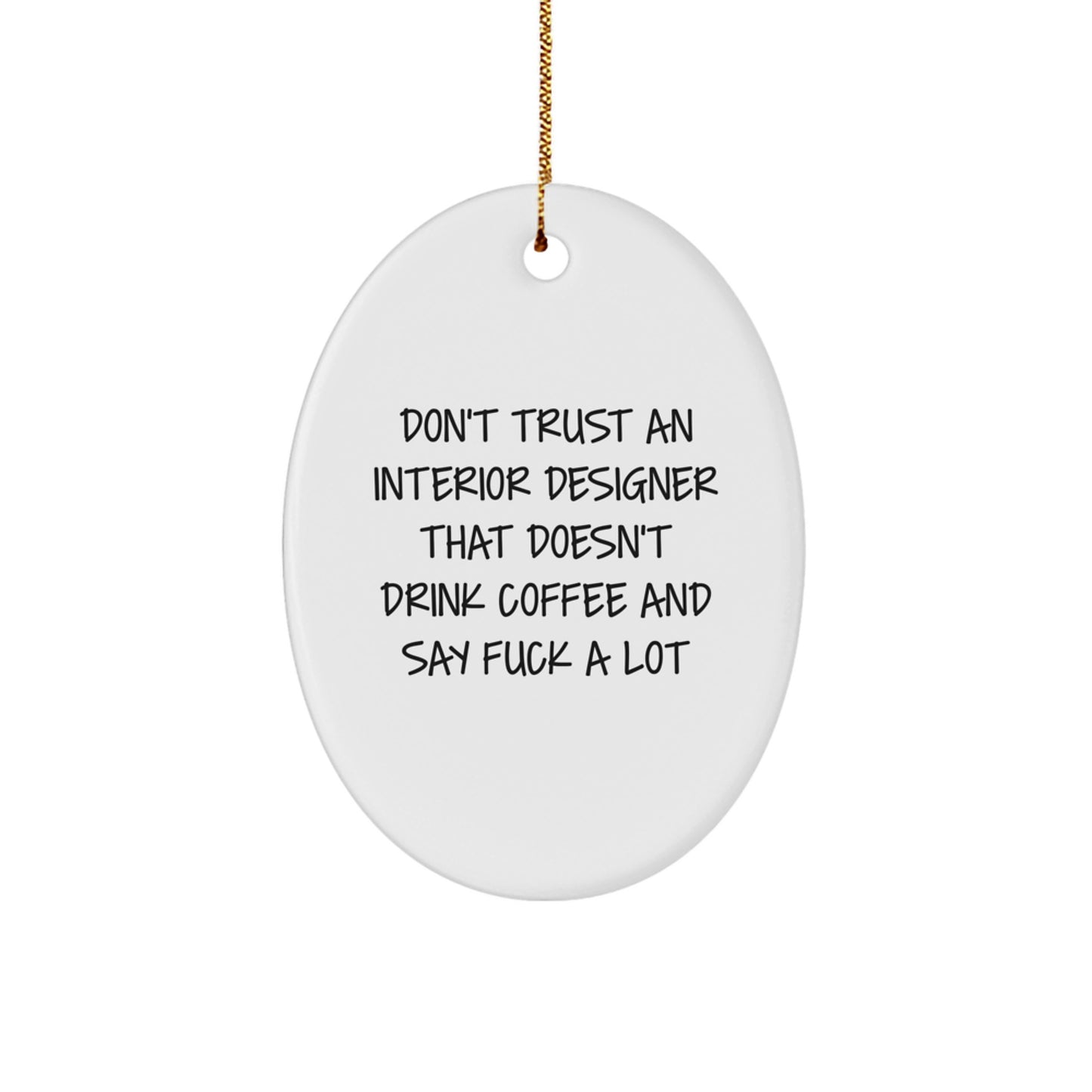 Funny Interior Designer Gifts Oval Ornament White by Gifts from Friends for Interior Designer - Image 1