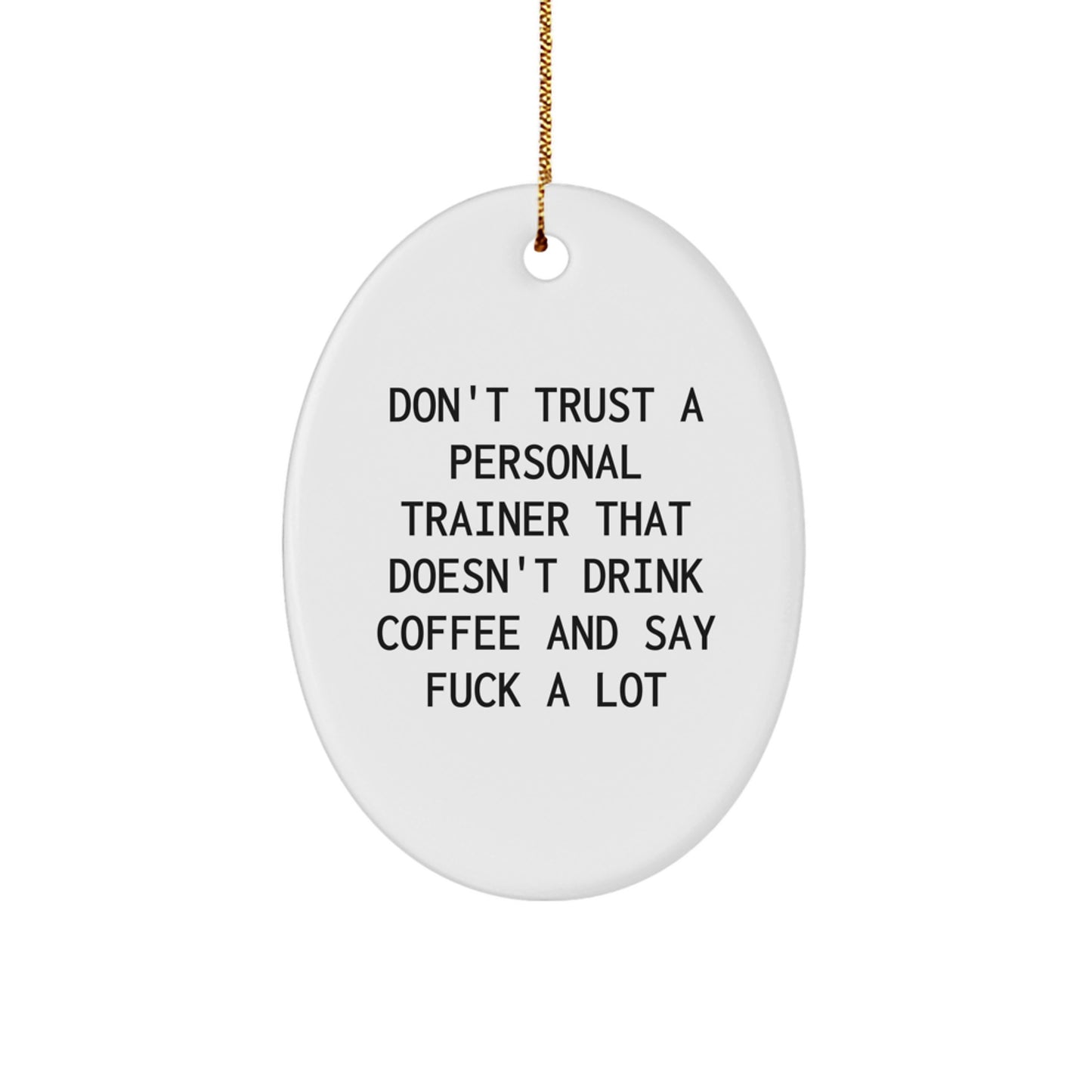 Funny Gift for Personal Trainer Men Oval Ornament, Don't Trust Personal Trainer Gifts from Friends for Christmas Unique - Image 1