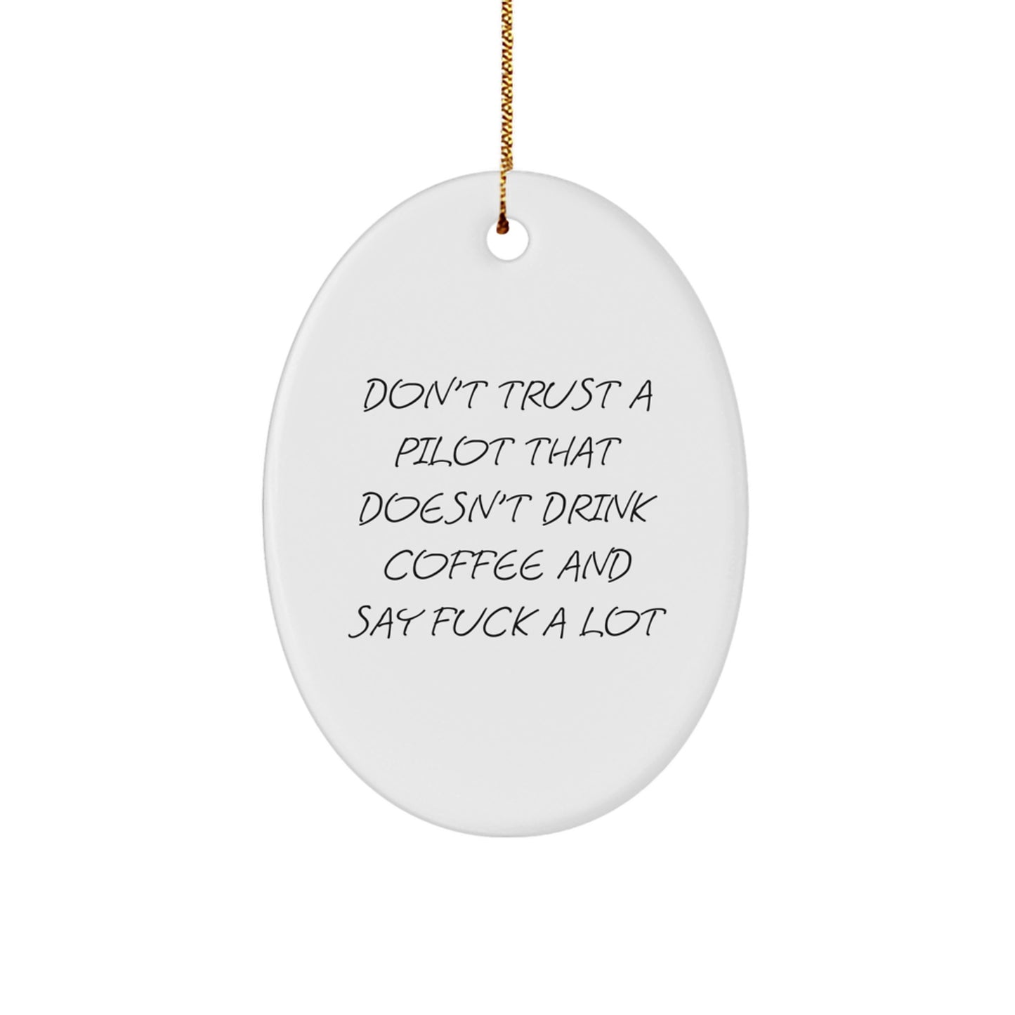 Funny Christmas Unique Gifts for Pilots - Oval Ornament Don't Trust A Pilot That Doesn't Drink Coffee - Gifts from Friends to Friends - Image 1