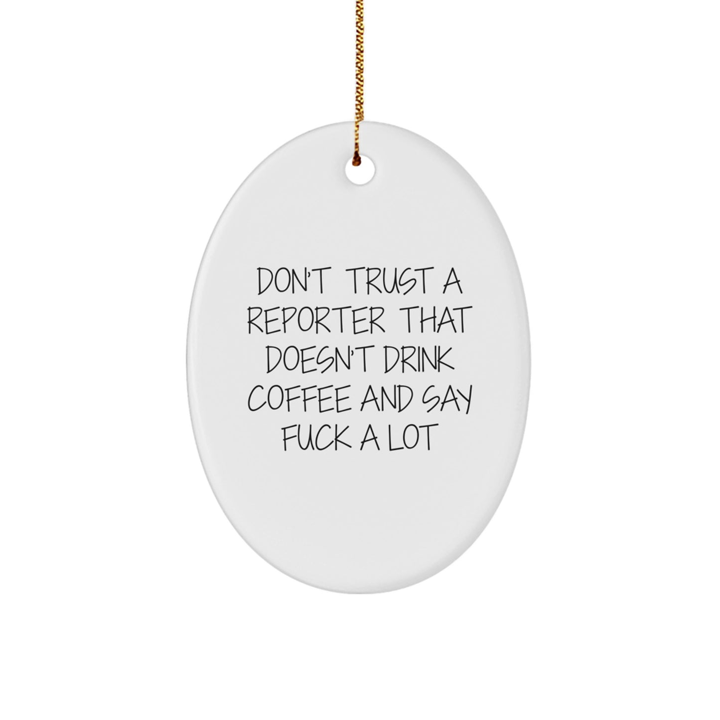 Funny Reporter Oval Ornament Gifts from Family - Don't Trust A Reporter That Doesn't Drink Coffee And Say F--k A Lot - Oval Christmas Unique Gifts for Reporter - Image 1