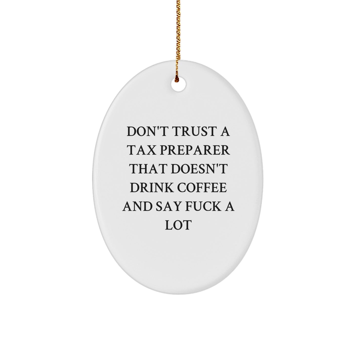 Funny Tax Preparer Gifts from Men, Oval Ornament for Christmas Unique Gifts, 'Don't Trust A Tax Preparer That Doesn't Drink Coffee' Quote Deco - Image 1