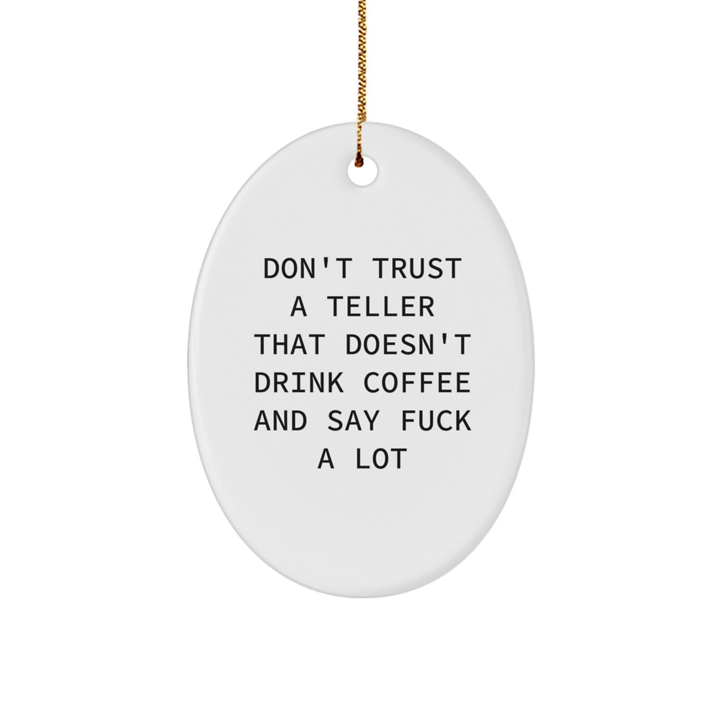 Funny Teller Gifts from Friends - Don't Trust A Teller That Doesn't Drink Coffee And Say F--k A Lot Oval Ornament, White, 3.25" Tall, Christmas Unique Gifts for Teller - Image 1