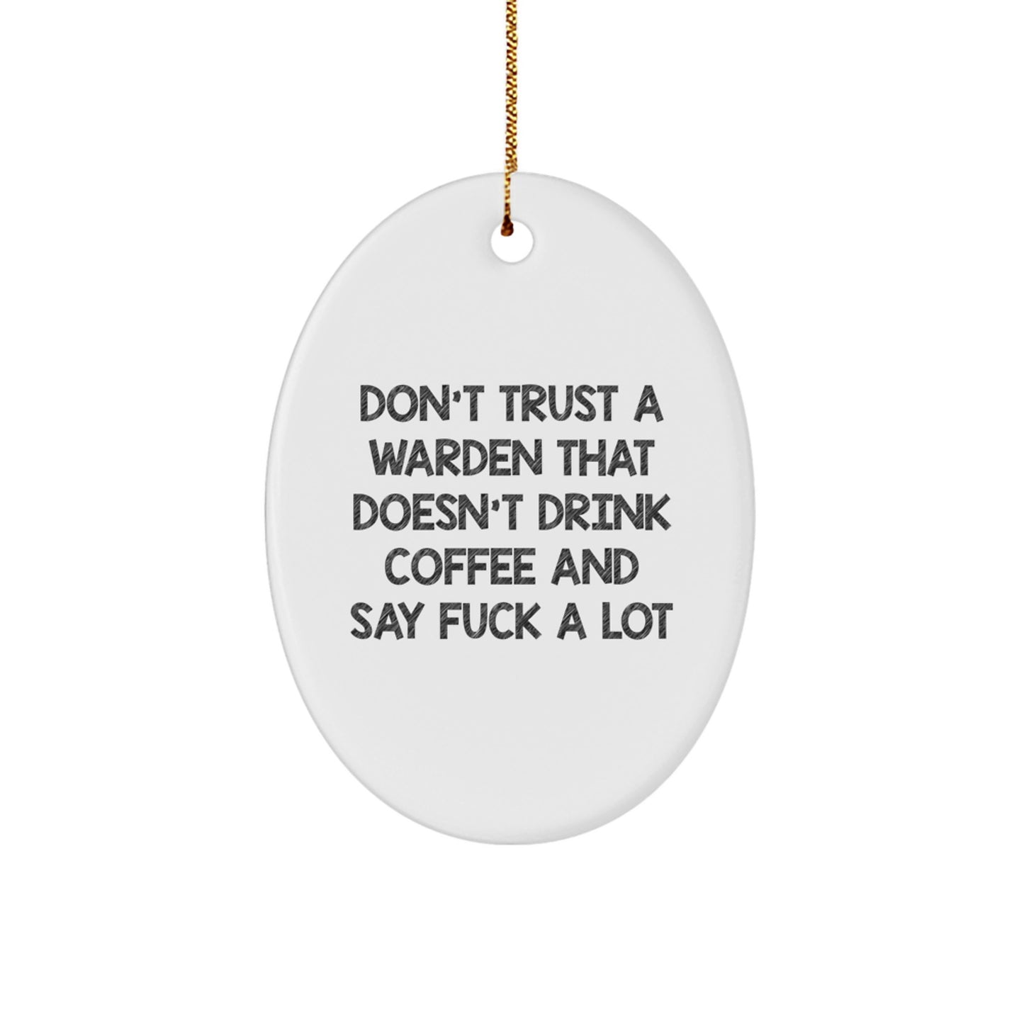 Funny Warden Gifts - Oval Ornament with Sarcastic Quote for Him, Christmas Unique Gifts for Men, Warden Lover - Image 1