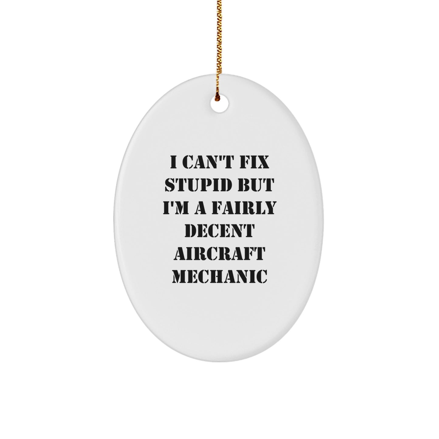 I'm A Fairly Decent Aircraft Mechanic Gifts for Christmas - Oval Ornament from Friends - Image 1