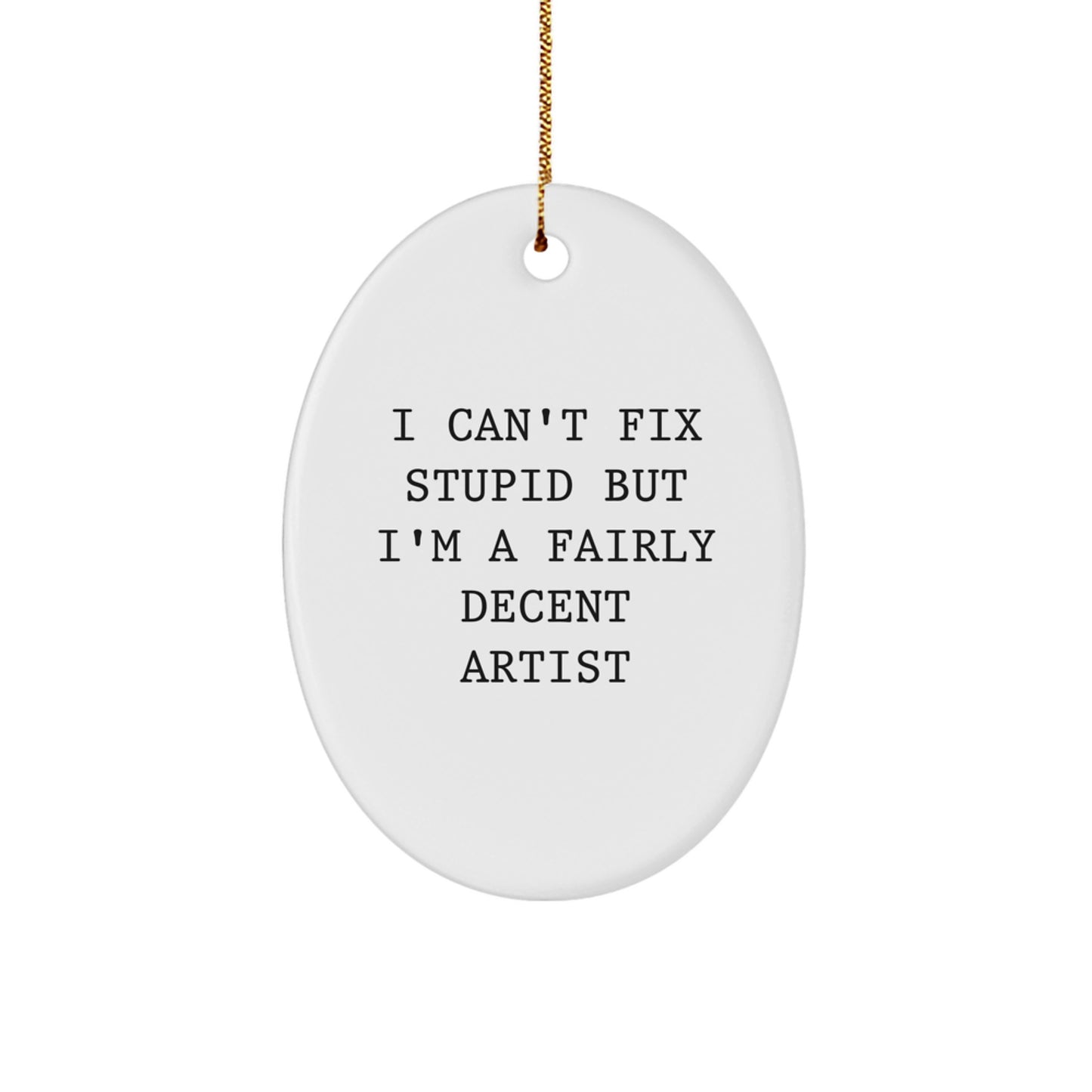 Artist Christmas Ornament for Family Treasure Gift – I Can't Fix Stupid - Image 1