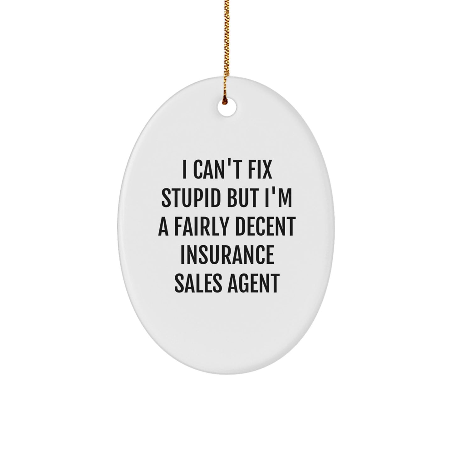 Funny Insurance Sales Agent Gifts, Oval Ornament with Humorous Quote, Ideal Gifts from Friends or Family for Insurance Sales Agent, Unique Christmas Unique Gifts - Image 1