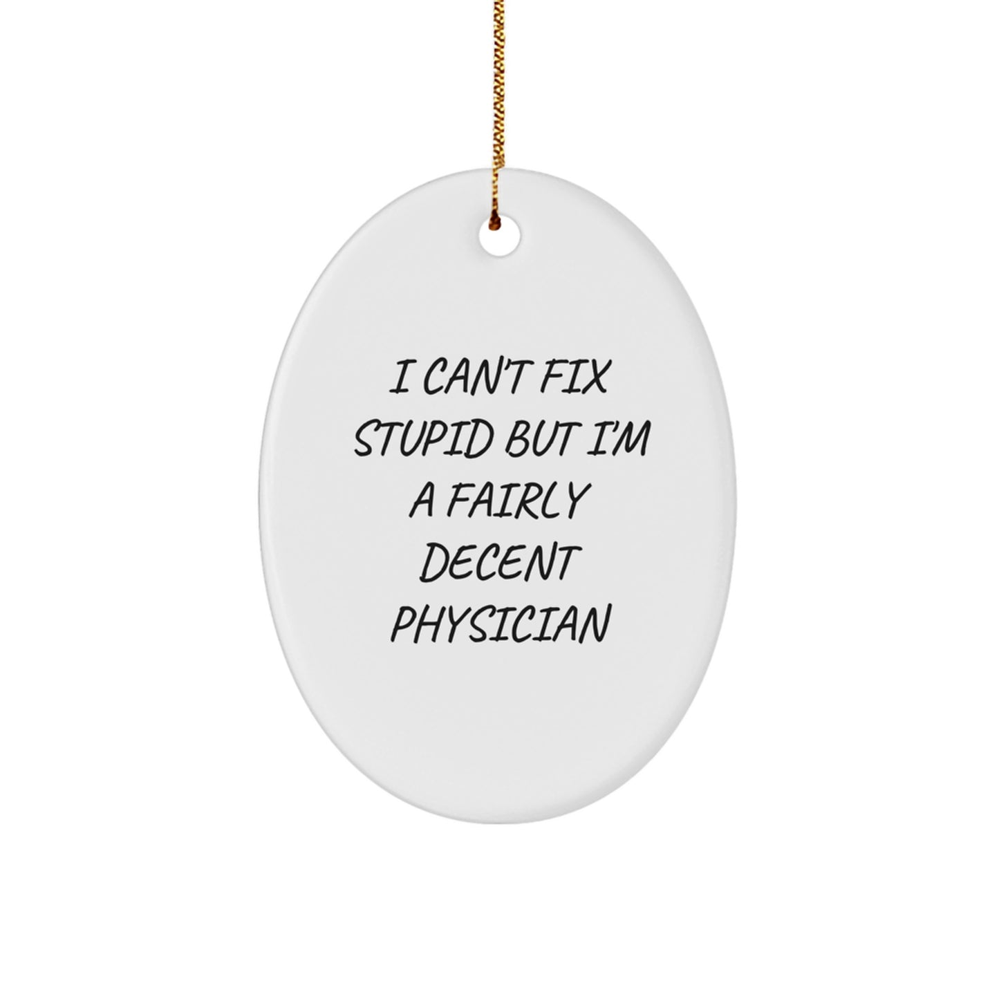 Physician Oval Ornament Funny Quote Gifts from Men to Physician Friends at Christmas - Image 1