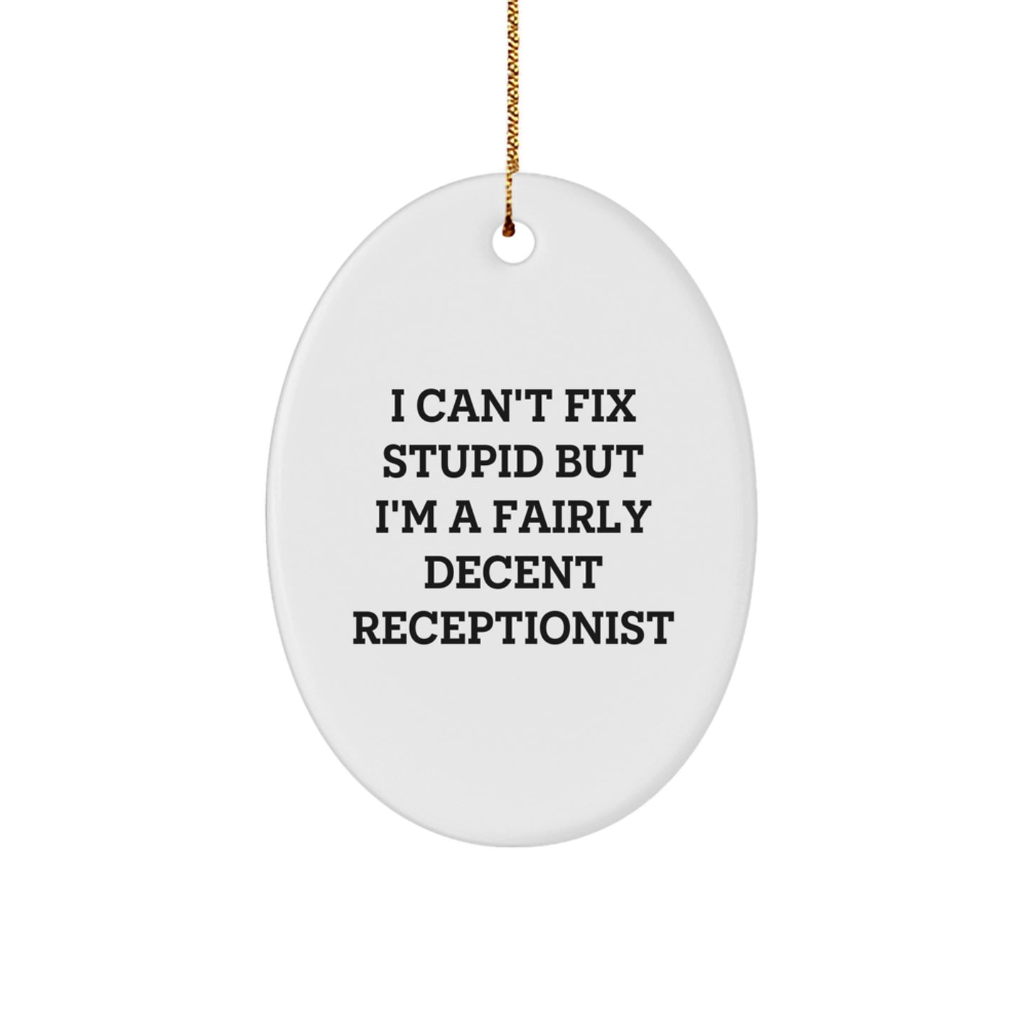 Funny Receptionist Gifts, Oval Ornament, Perfect for Christmas, 'I'm a Fairly Decent Receptionist' Quote by Men for Friends - Image 1