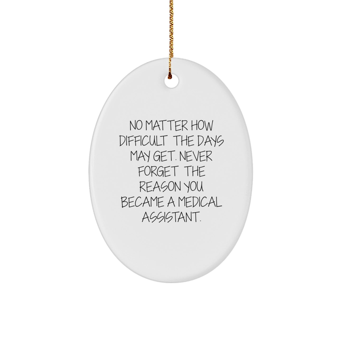 Funny Medical Assistant Christmas Unique Gifts from Friends - Oval Ornament with Inspirational Quote - Gifts for Medical Assistant Men or Women - Image 1