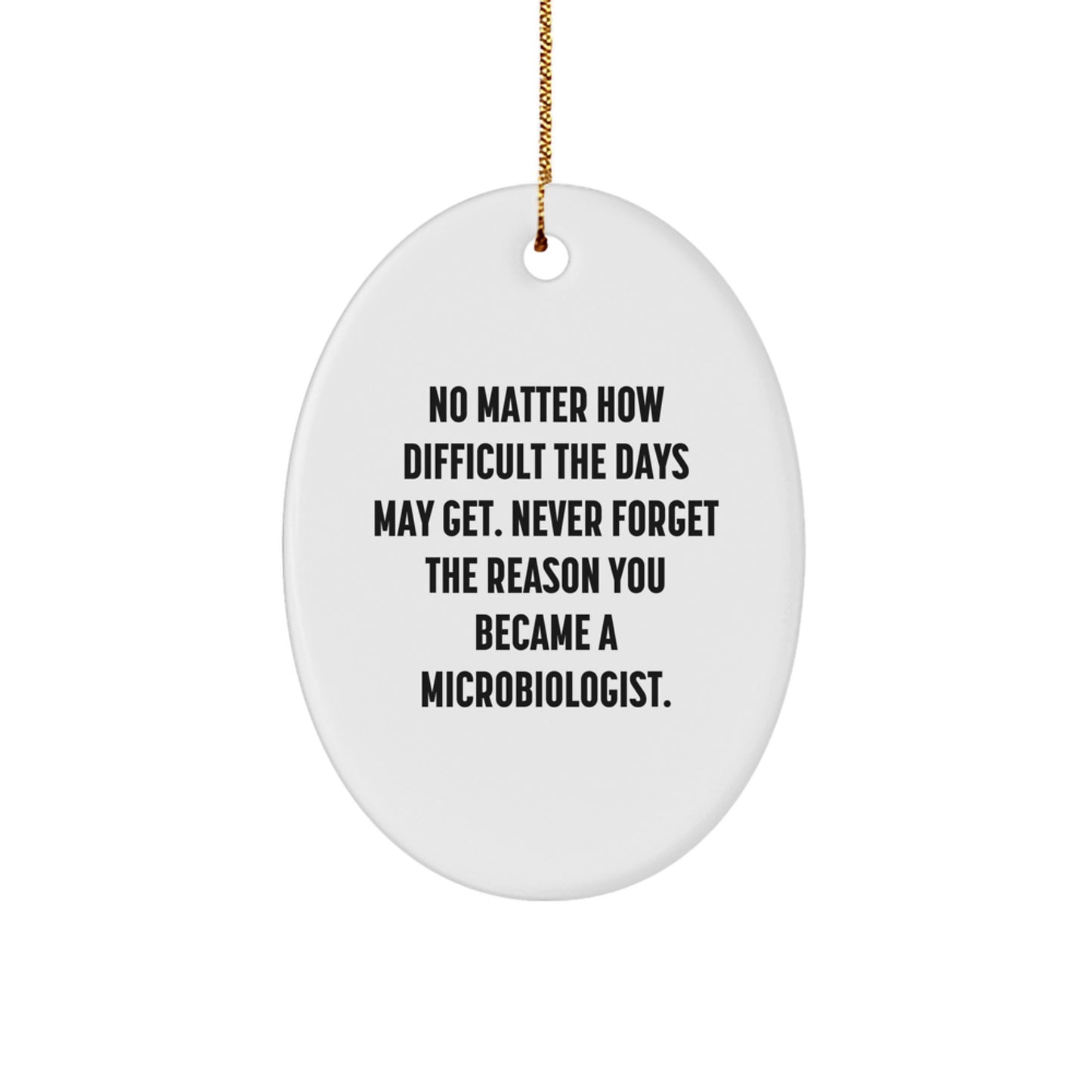 Inspirational Microbiologist Gifts from Friends - Oval Ornament with Quote, Christmas Unique Gifts for Men, Women, and Coworkers - Image 1