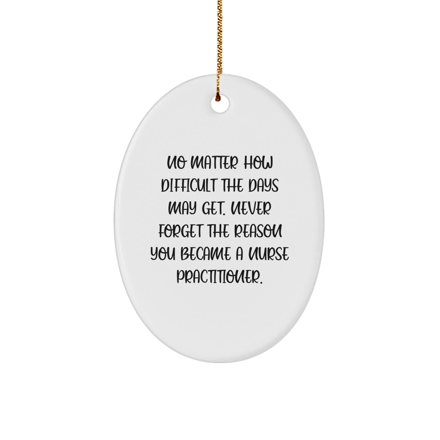 Nurse Practitioner Gifts for Christmas - Oval Ornament with Inspirational Quote - Gifts from Family for Nurse Practitioner - Image 1
