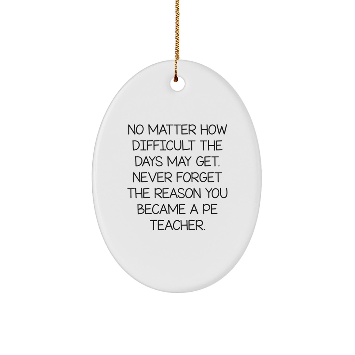 Inspirational PE Teacher Gifts from Friends for Christmas Oval Ornament, 'No Matter How Difficult' Quote, Oval Shaped, Durable MDF with High-Gloss Finish, Perfect for Stress-Free Decorating - Image 1