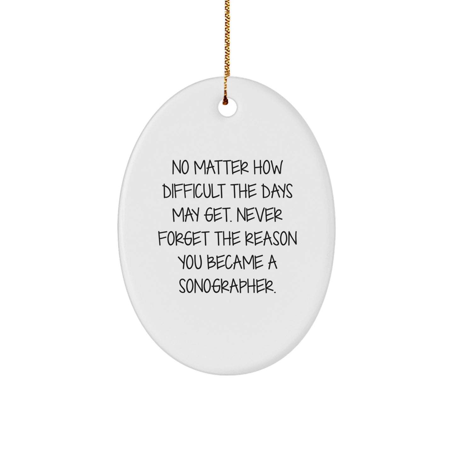Sonographer Oval Ornament - 'No Matter How Difficult The Days May Get.' Inspirational Gifts from Friends to Women Sonographers, Oval Shaped MDF Ornament for Christmas - Image 1