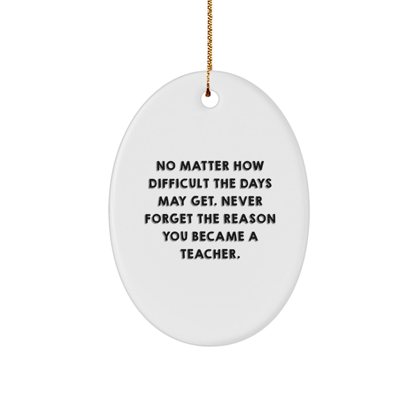 Teacher Gifts from Friends - Oval Ornament with Inspirational Quote - Christmas Unique Presents for Her, Him, or Coworker - Image 1