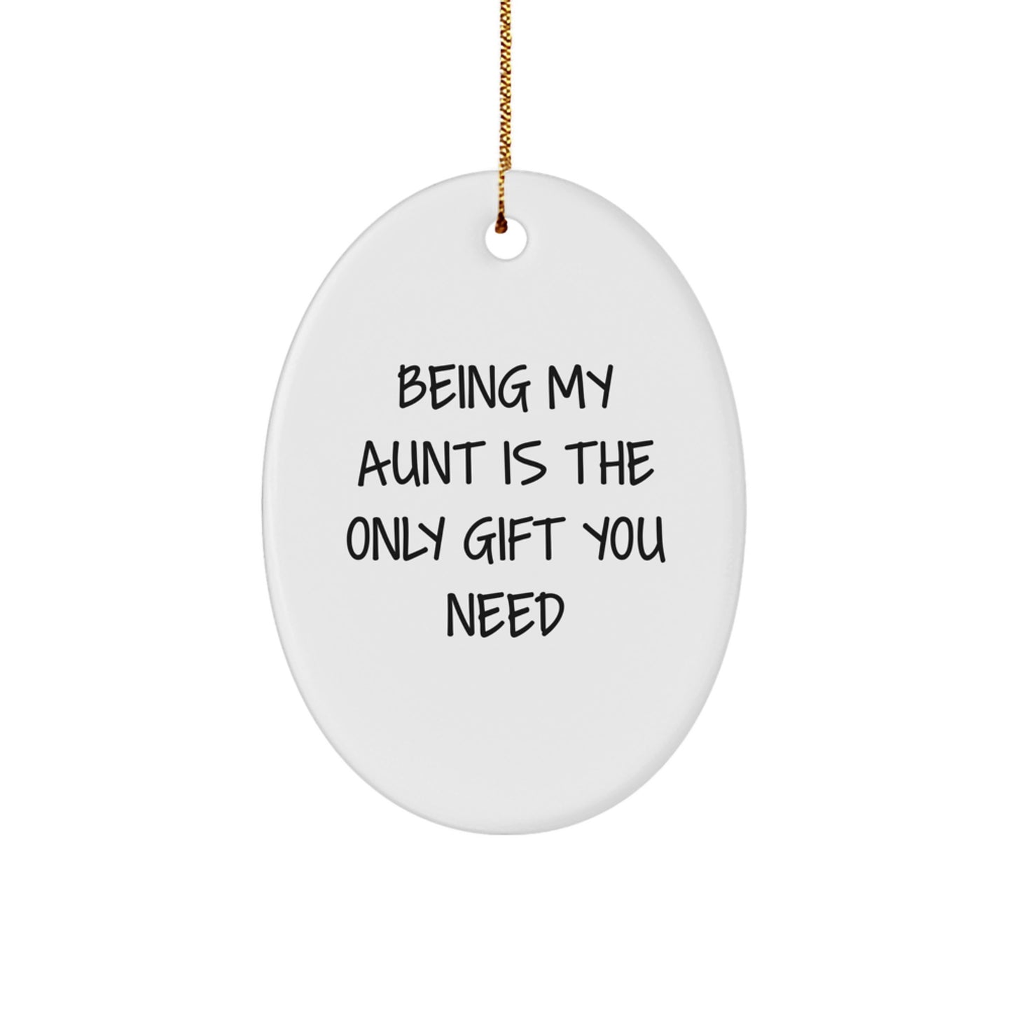 Aunt's Thoughtful Gift, Unique Oval Ornament, 'Being My Aunt Is The Only Gift You Need' Quote, Festive Christmas Decoration - Image 1