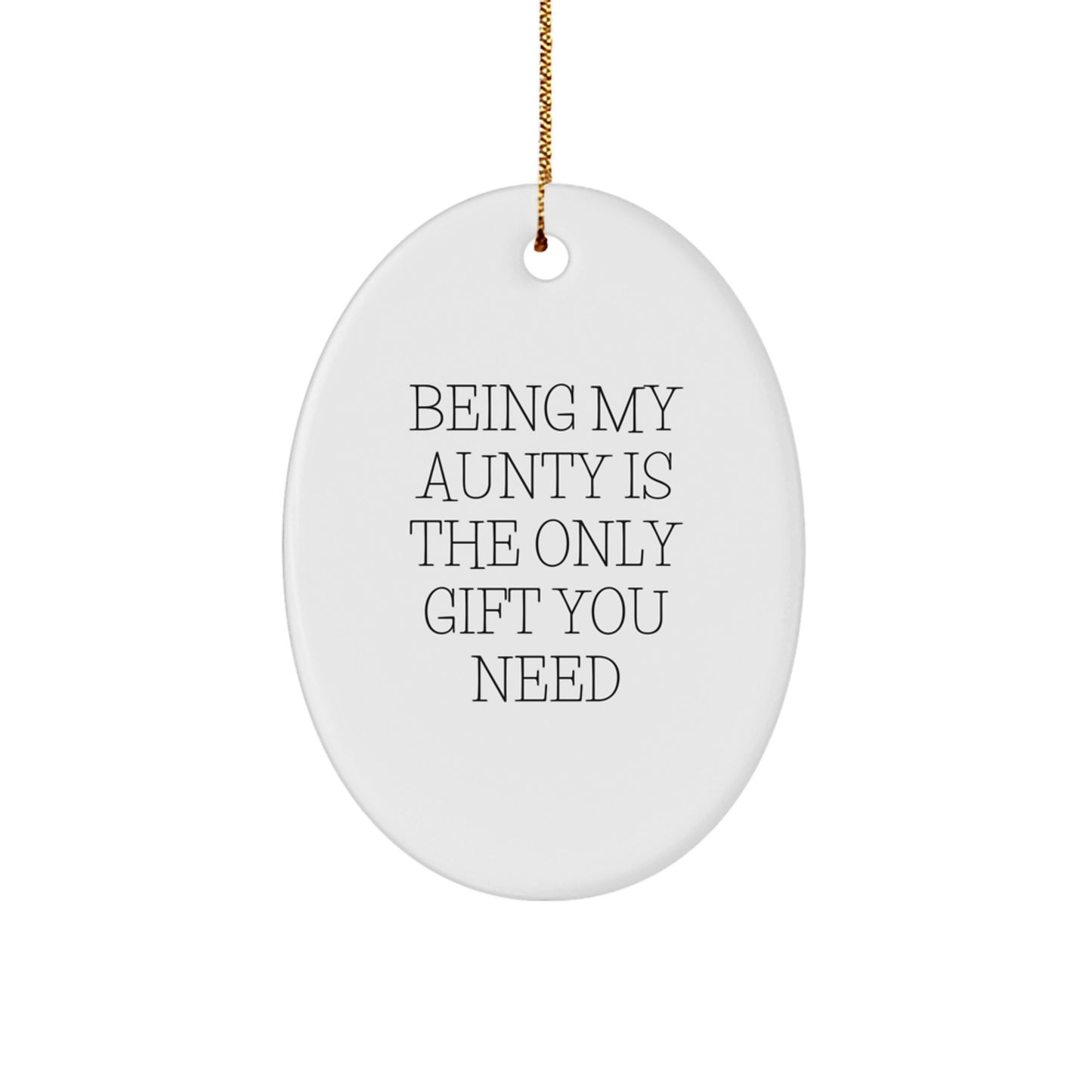 Aunty Gifts from Family, Cute Oval Ornament for Christmas Unique Gifts with 'Being My Aunty Is The Only Gift You Need' Quote - Image 1
