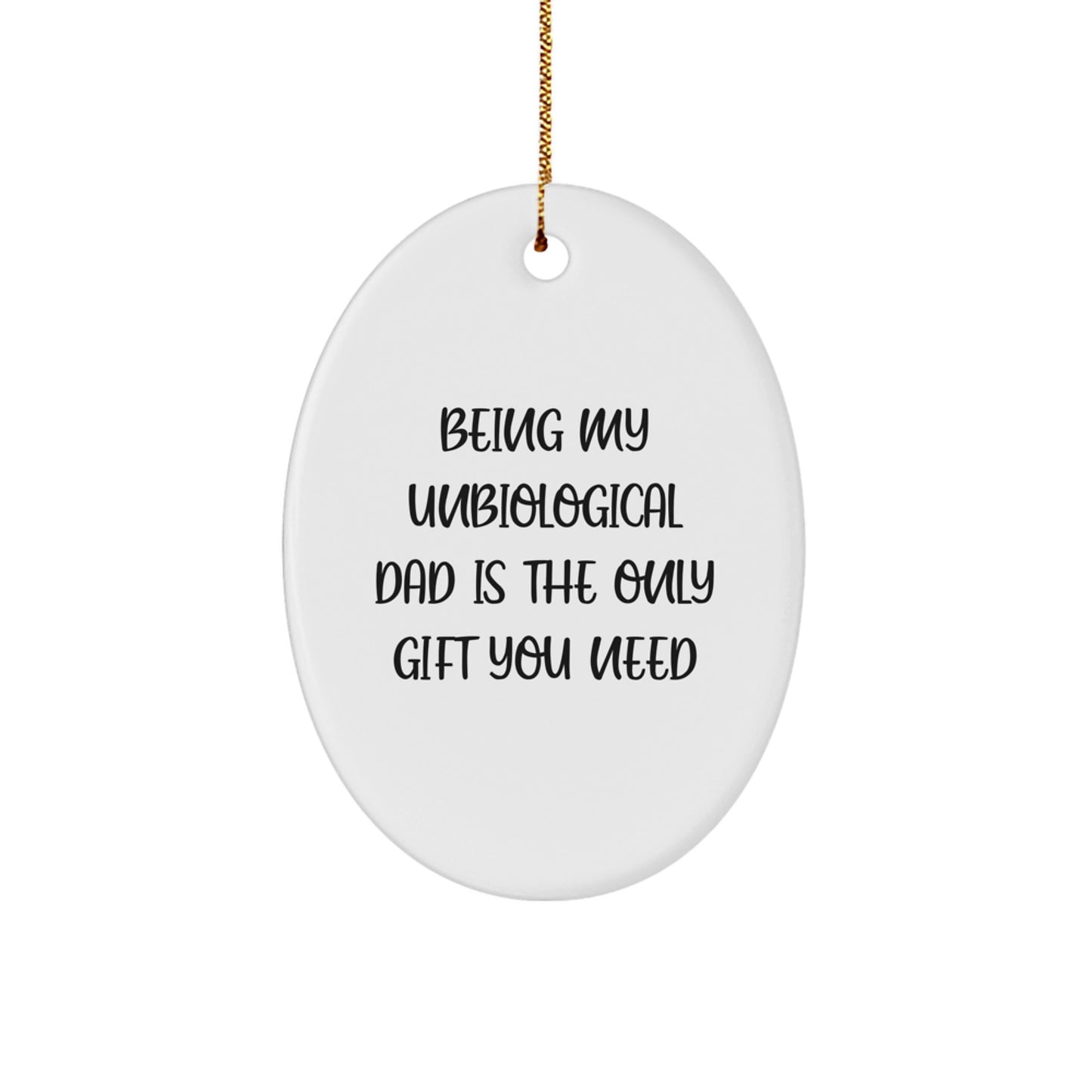 Funny Unbiological Dad Gifts, Gifts from Men to Unbiological Dad, Oval Ornament for Christmas Unique Gifts - Image 1