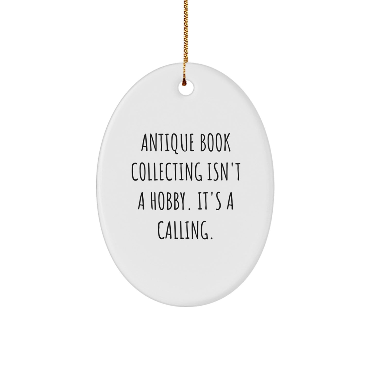 Antique Book Collecting Gifts from Friends for Men - Oval Ornament with Quote 'Isn't A Hobby. It's A Calling.' - Christmas Unique Finds - Image 1