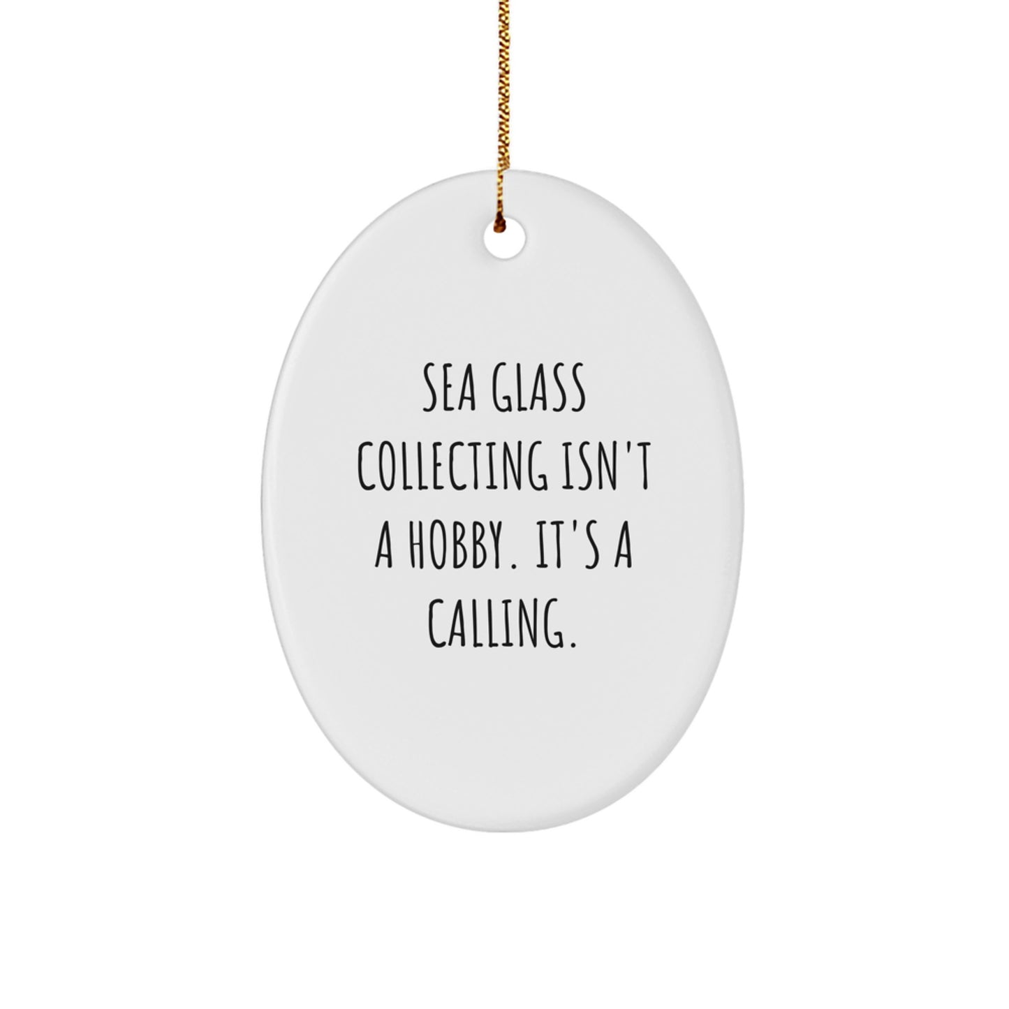 Sea Glass Collecting Gifts for Her, Funny Oval Ornament, Inspirational Quote - Gifts from Friends, Family, or Coworkers - Image 1