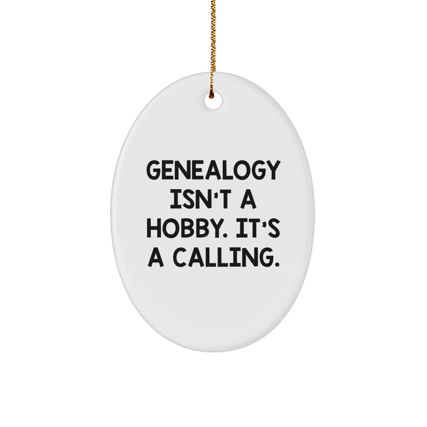 Genealogy Gifts for Men Oval Ornament, Funny Quote 'Genealogy Isn't A Hobby. It's A Calling.' Christmas Unique Gifts from Family - Image 1
