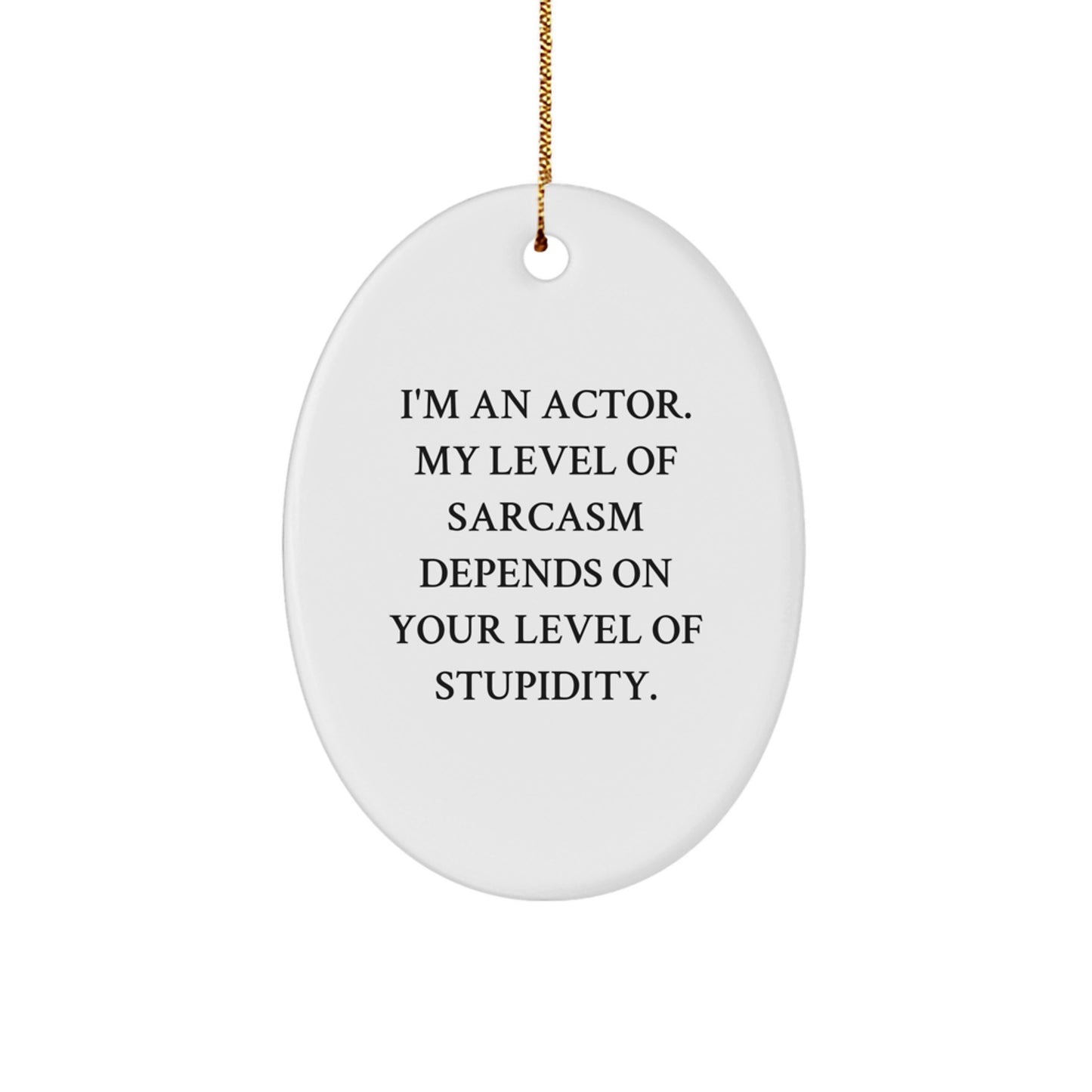 Actor Christmas Ornament for Coworkers Idea Gift – Sarcastic Quote - Image 1