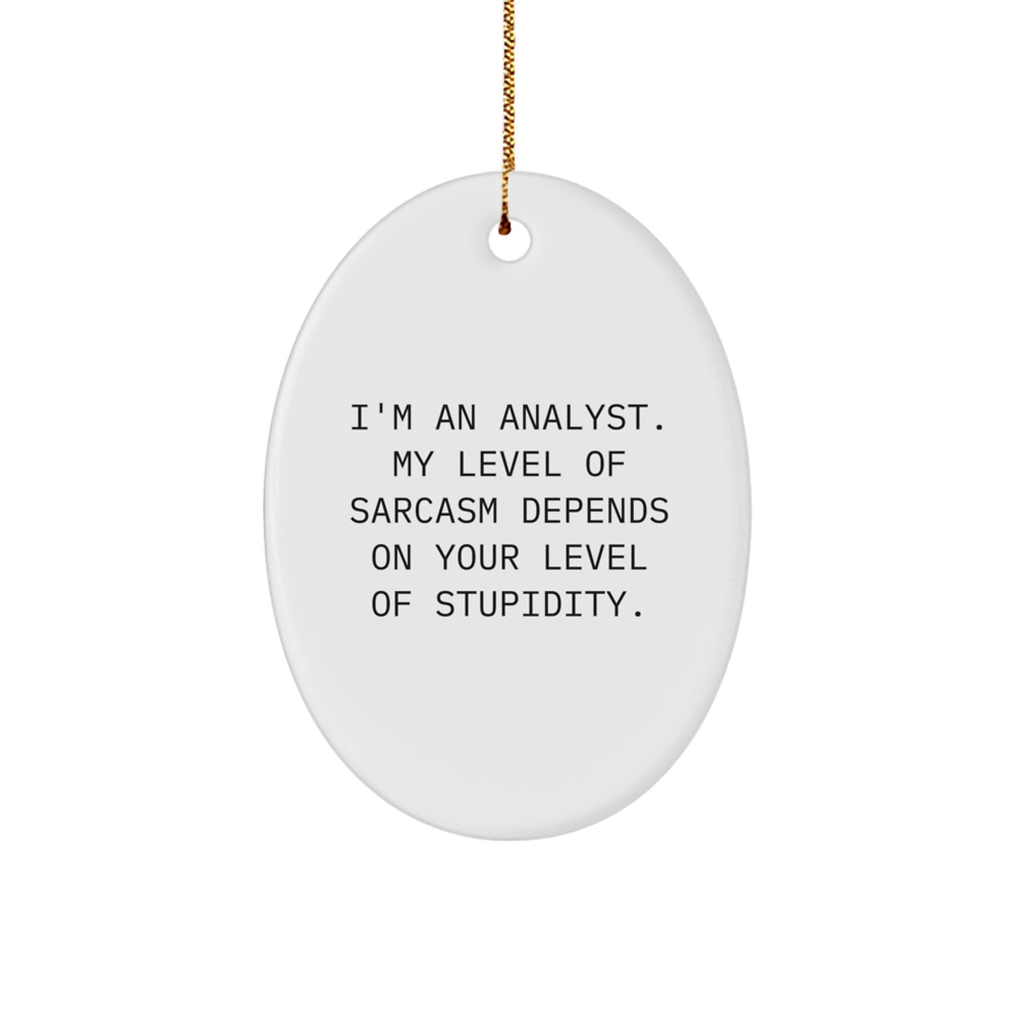 For Him Analyst Keepsake Christmas Ornament Gift Depends on Stupidity - Image 1