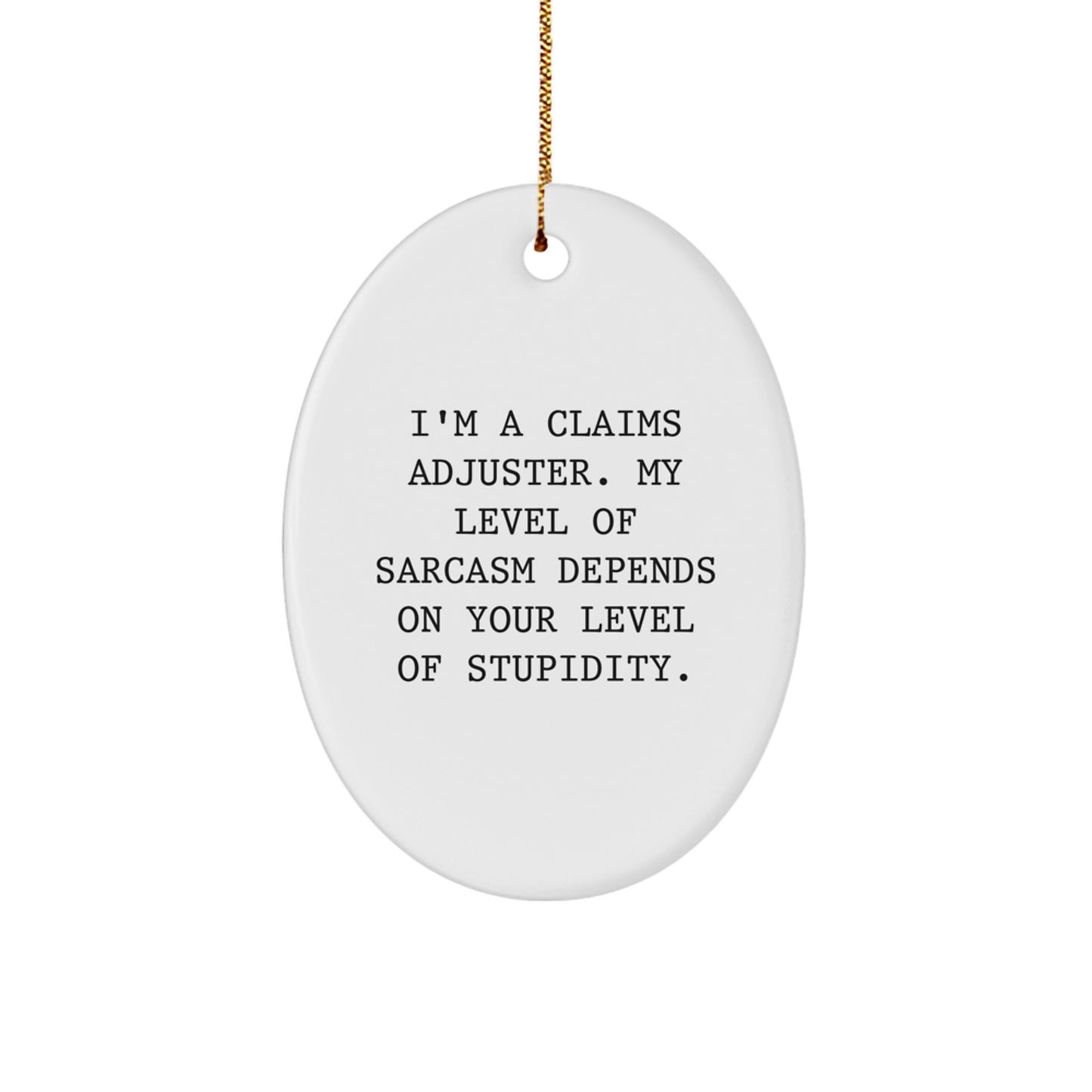 Claims Adjuster Oval Ornament Funny Quote Decorative Oval Gift for Claims Adjuster Friends and Family, Christmas Unique Gifts from Friends and Family to Claims Adjuster - Image 1