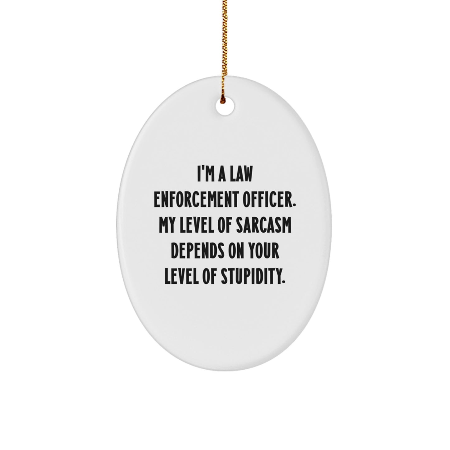 Funny Law Enforcement Officer Gifts from Men Christmas Unique Gifts for Law Enforcement Officers Oval Ornament - Image 1