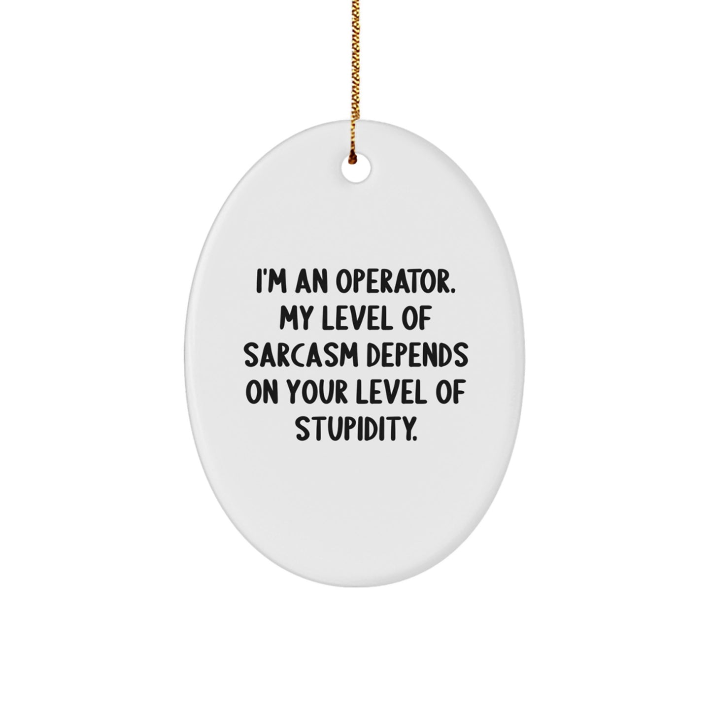 Funny Operator Oval Ornament Gifts from Friends and Family, Christmas Unique Gifts for Operator, Oval Ornament Quotes - Image 1
