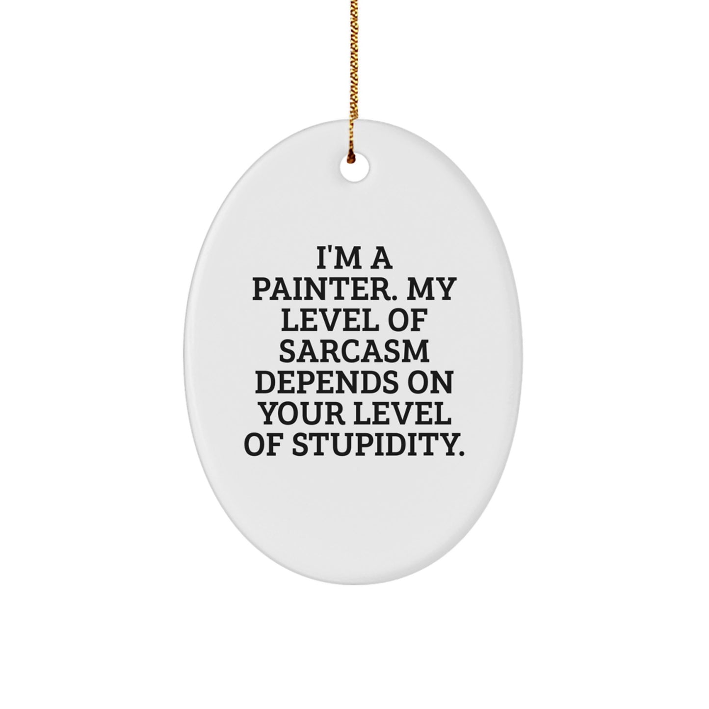 Funny Painter Gifts for Friends - 'I'm A Painter' Oval Ornament with a Twist - Gifts from Friends to Painter Friends - Unique Christmas Unique Gifts for Painter Enthusiasts - Image 1