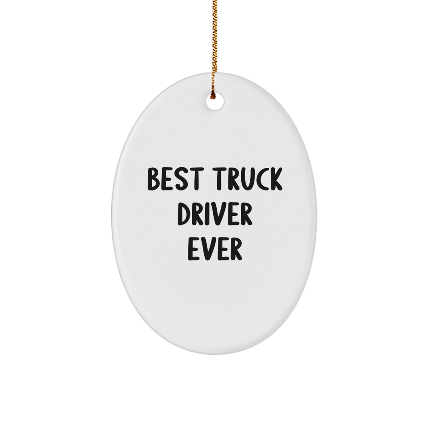 Funny Truck Driver Gifts for Men Oval Ornament, Best 'Truck Driver Ever' Christmas Unique Gift Ideas from Friends and Family - Image 1