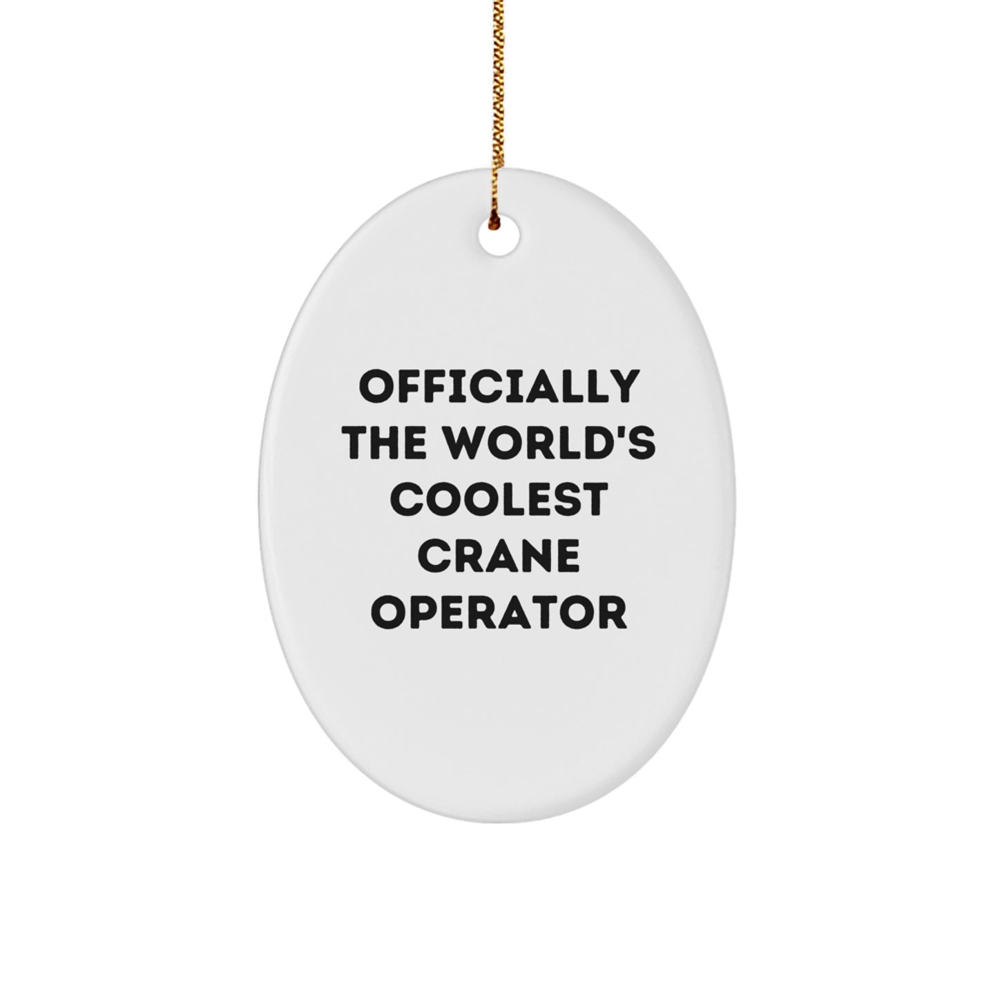 Funny Crane Operator Christmas Unique Gifts from Friends, Unique Oval Ornament for Men, Inspirational 'Crane Operator' Quote, Gifts for Crane Operator - Image 1