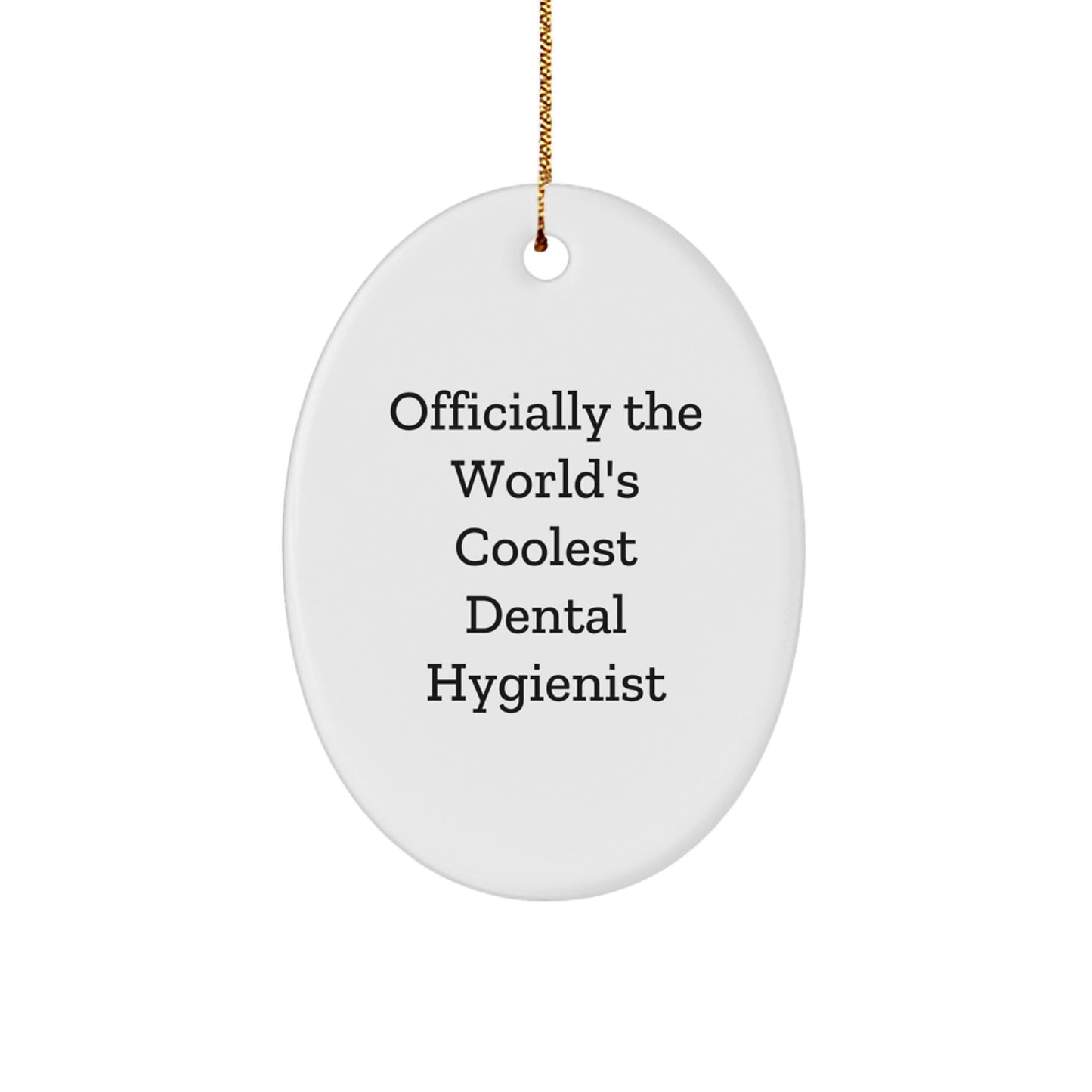 Funny Dental Hygienist Gifts from Friends, Officially The World's Coolest Dental Hygienist Oval Ornament for Christmas Unique Gifts - Image 1
