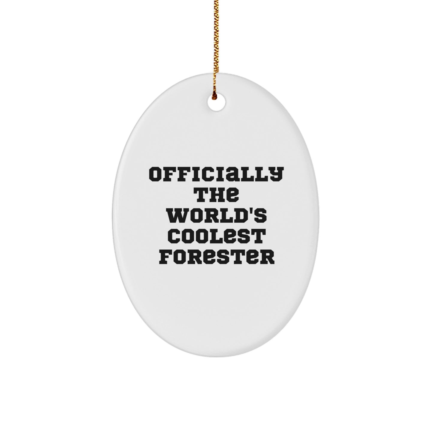 Funny Forester Gifts for Men - Officially The World's Coolest Forester Oval Ornament, Christmas Unique Presents from Friends, Coworkers, or Family - Image 1