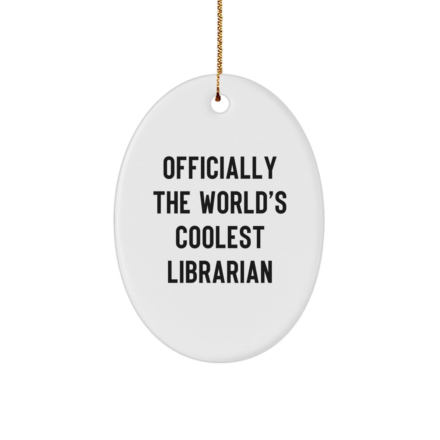 Funny Librarian Gifts from Friends to Coolest Librarian Oval Ornament, Officially the World's Coolest, White, 3.25" tall, for Christmas - Image 1