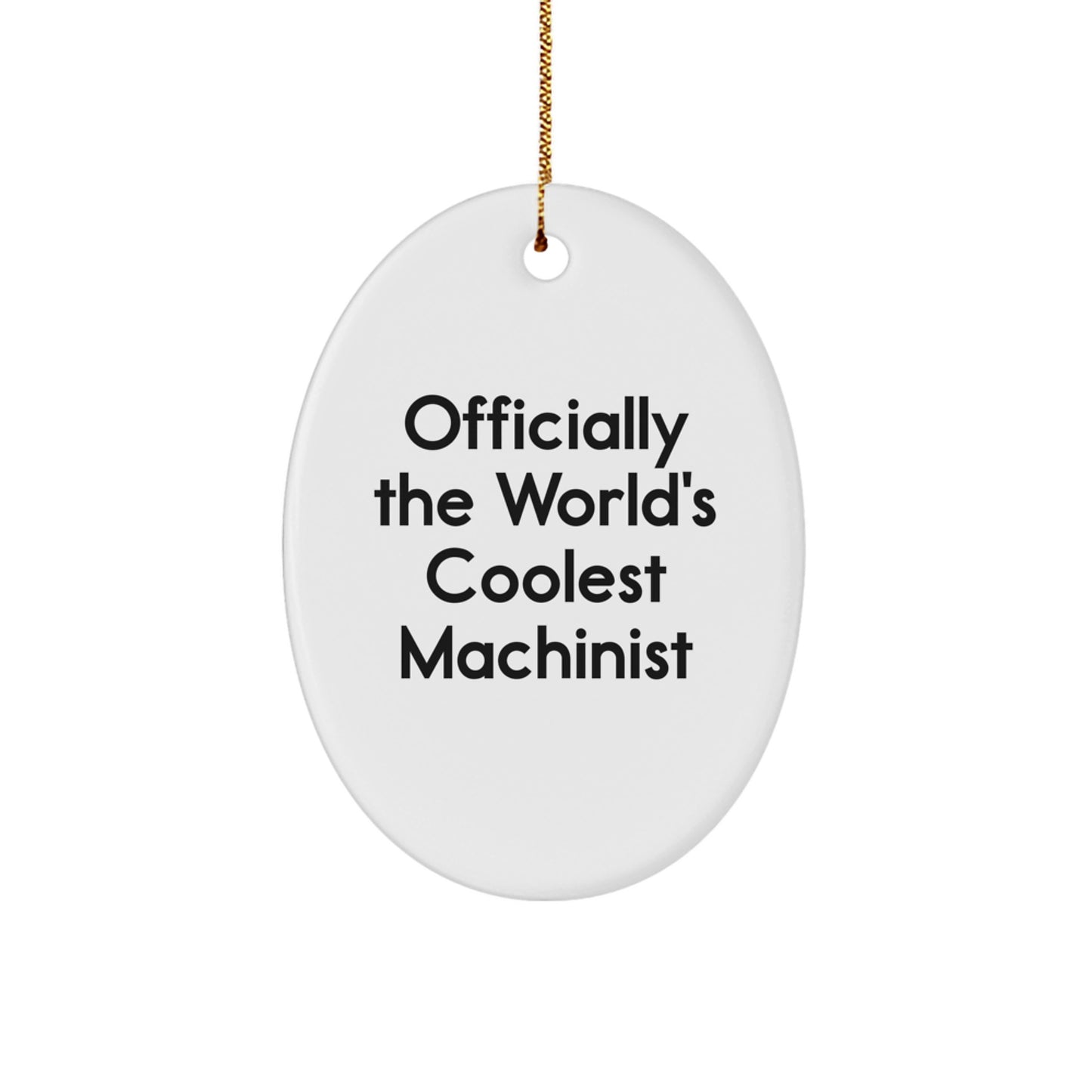 Funny Machinist Gifts, Oval Ornament for Men, Gifts from Family, Gifts for World's Coolest Machinist, Durable MDF, Sublimation Printed, Christmas Unique Gifts - Image 1