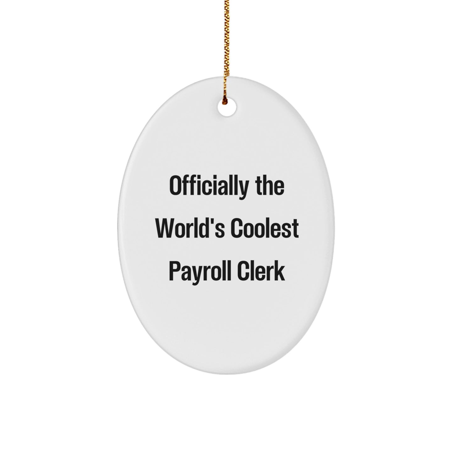 Funny Payroll Clerk Gifts - Officially The World's Coolest Payroll Clerk Oval Ornament, Gifts from Friends for Payroll Clerks, Christmas Unique Gifts - Image 1